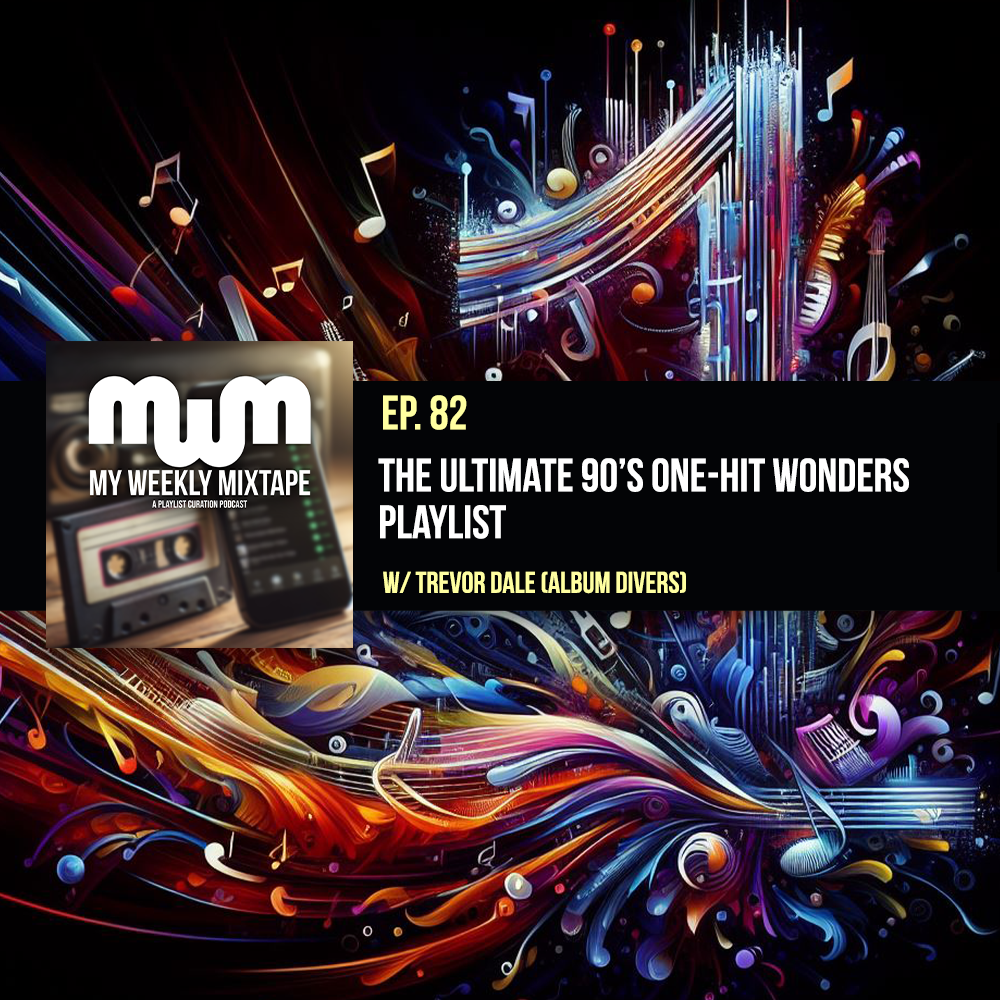 The Ultimate 90’s One-Hit Wonders Playlist (w/ Trevor Dale of Album Divers)