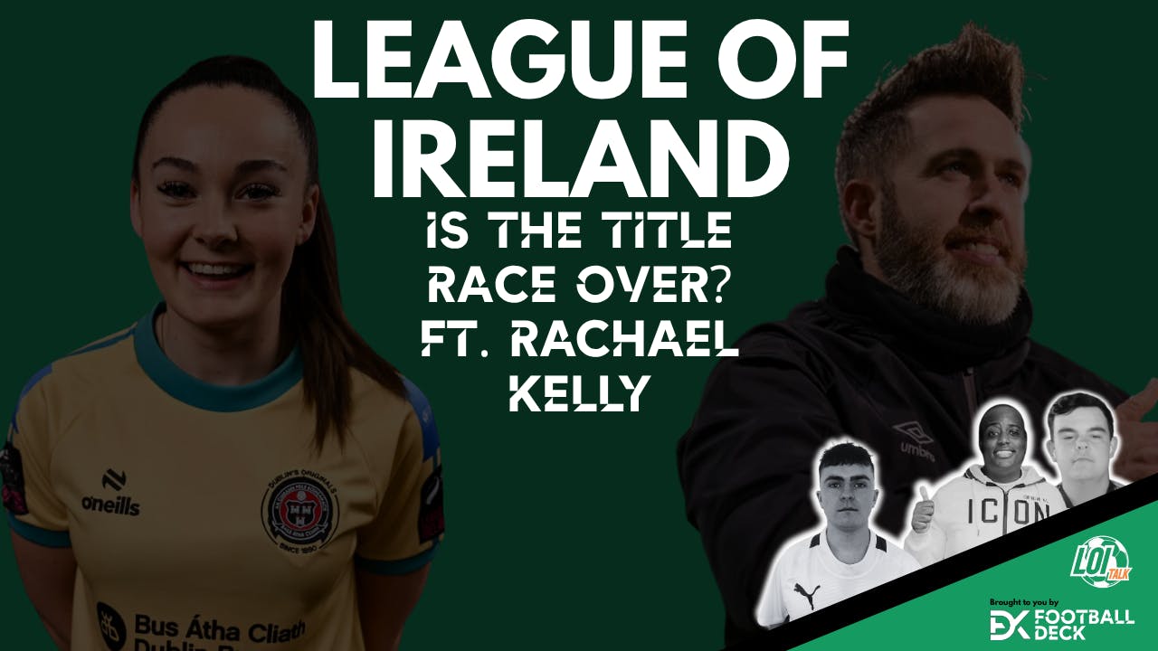 Is the League of Ireland Title Race Over Already? - ft. Bohemians' Rachael Kelly episode artwork