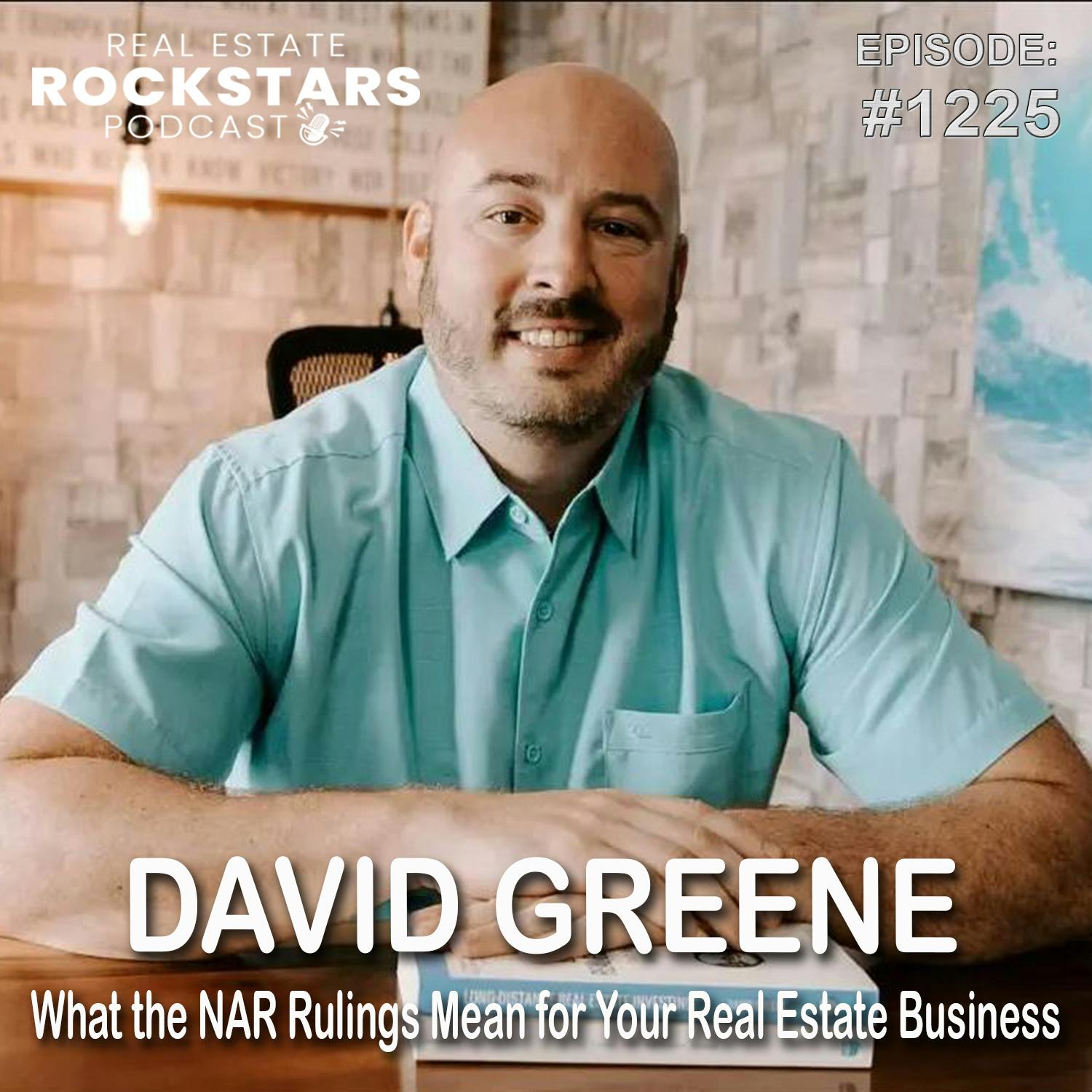 1225: David Greene: What the NAR Rulings Mean for Your Real Estate Business