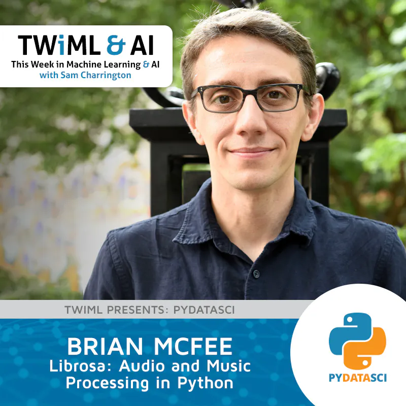 Librosa: Audio and Music Processing in Python with Brian McFee - TWiML Talk #263 Episode cover