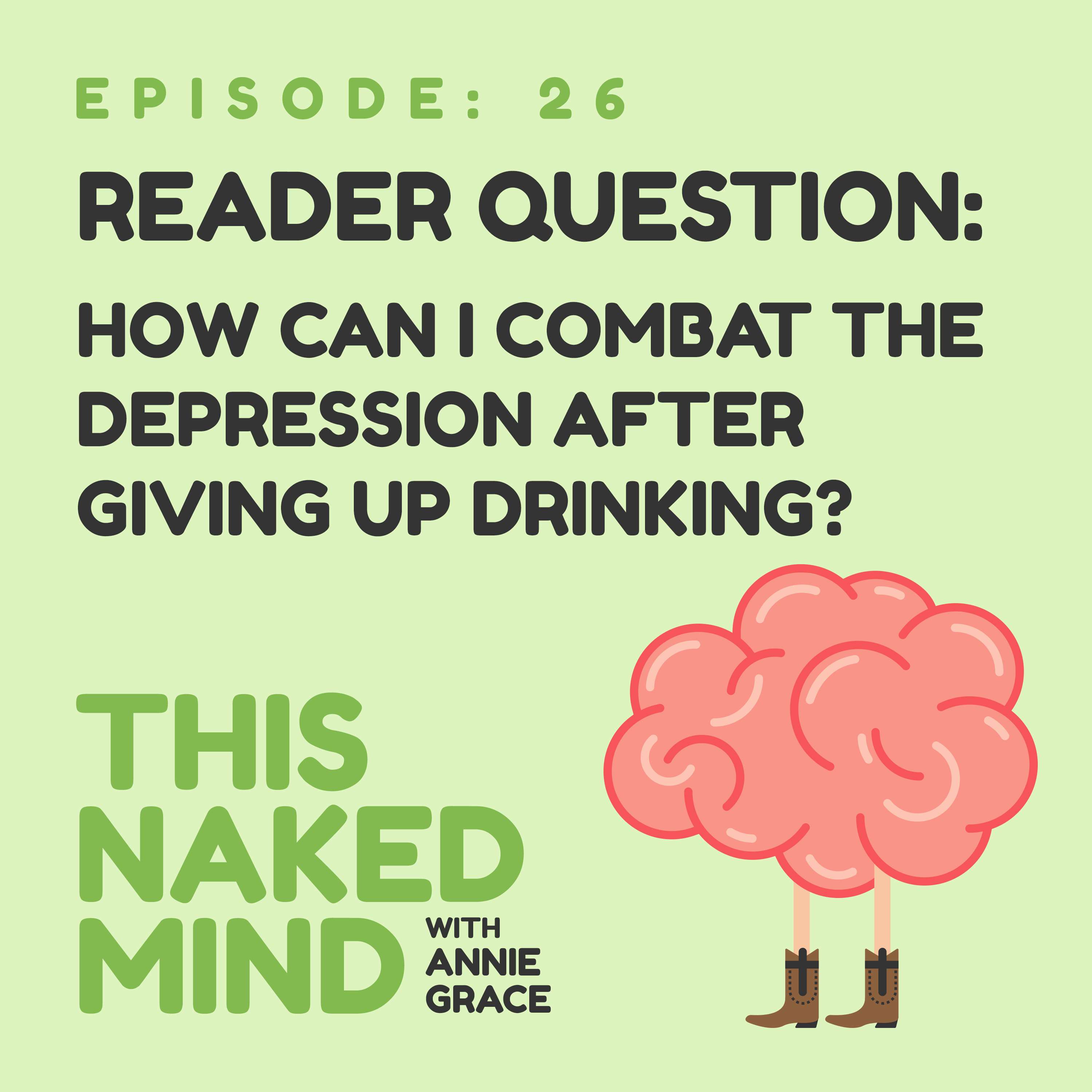 EP 26: Reader Question – How Can I Combat the Depression After Giving Up Drinking?