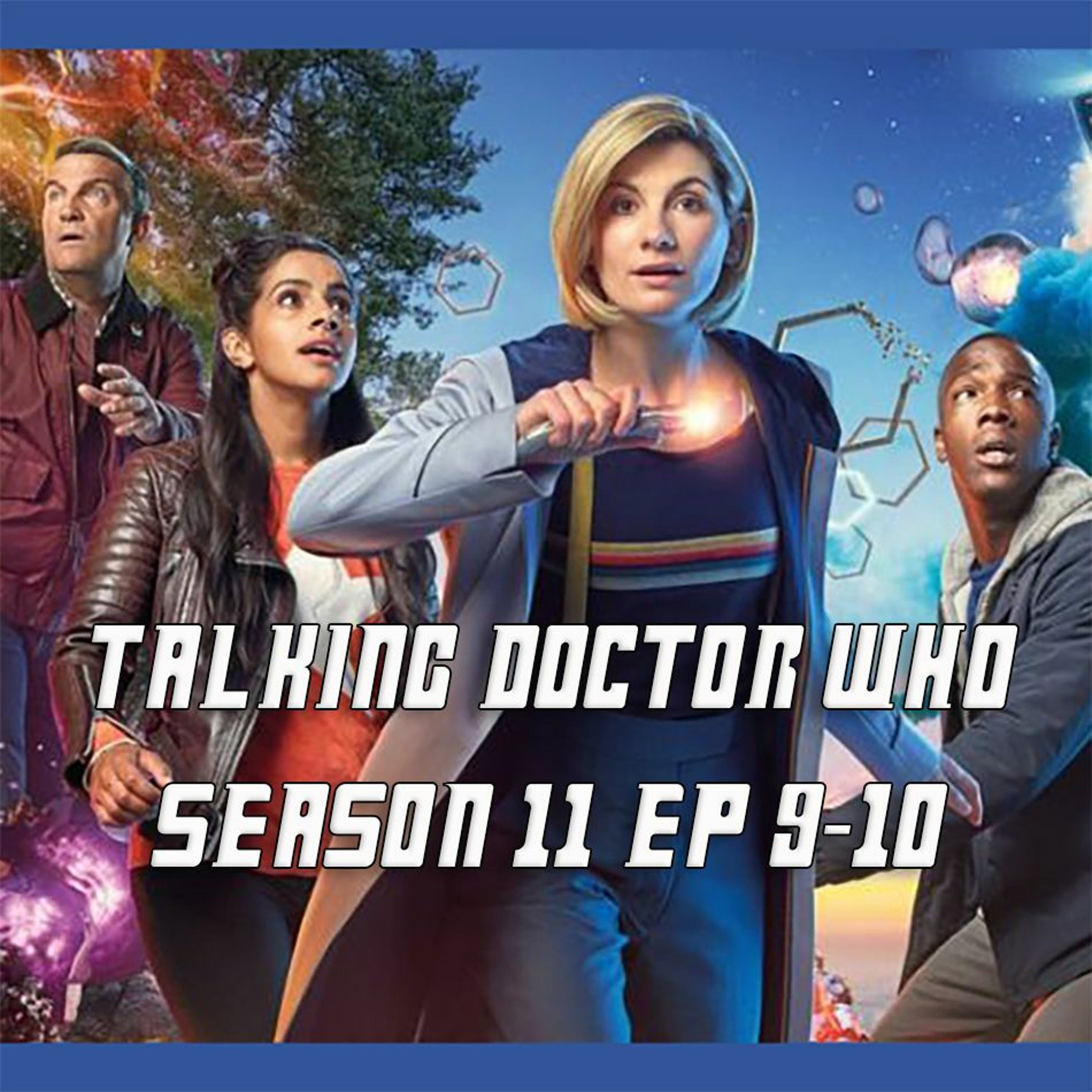 Talking Doctor Who S 11 Ep 9-10 (It Takes You Away and Battle of Ranskoor Av Kolos) episode artwork