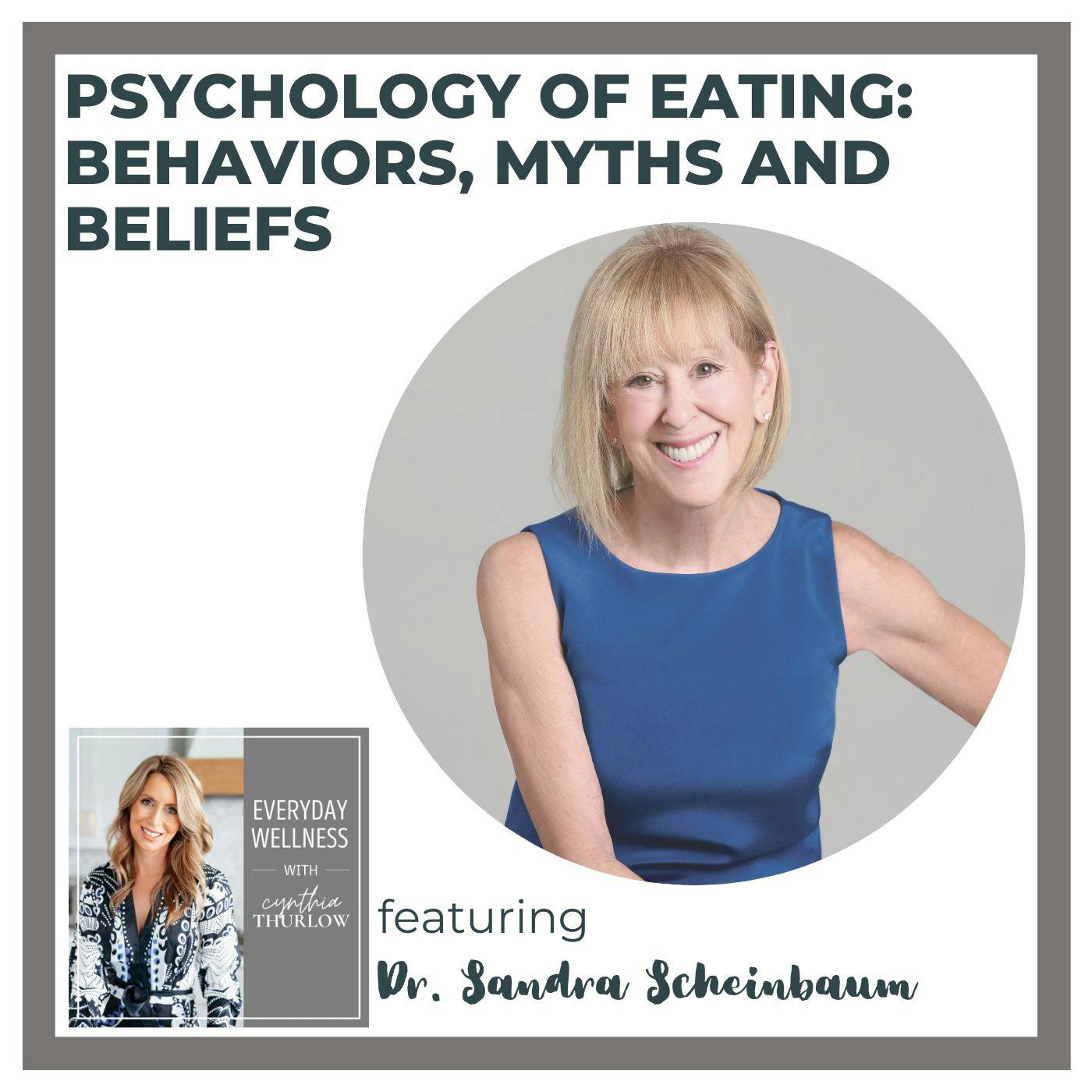 Ep. 329 Psychology of Eating: Behaviors, Myths and Beliefs with Dr. Sandra Scheinbaum