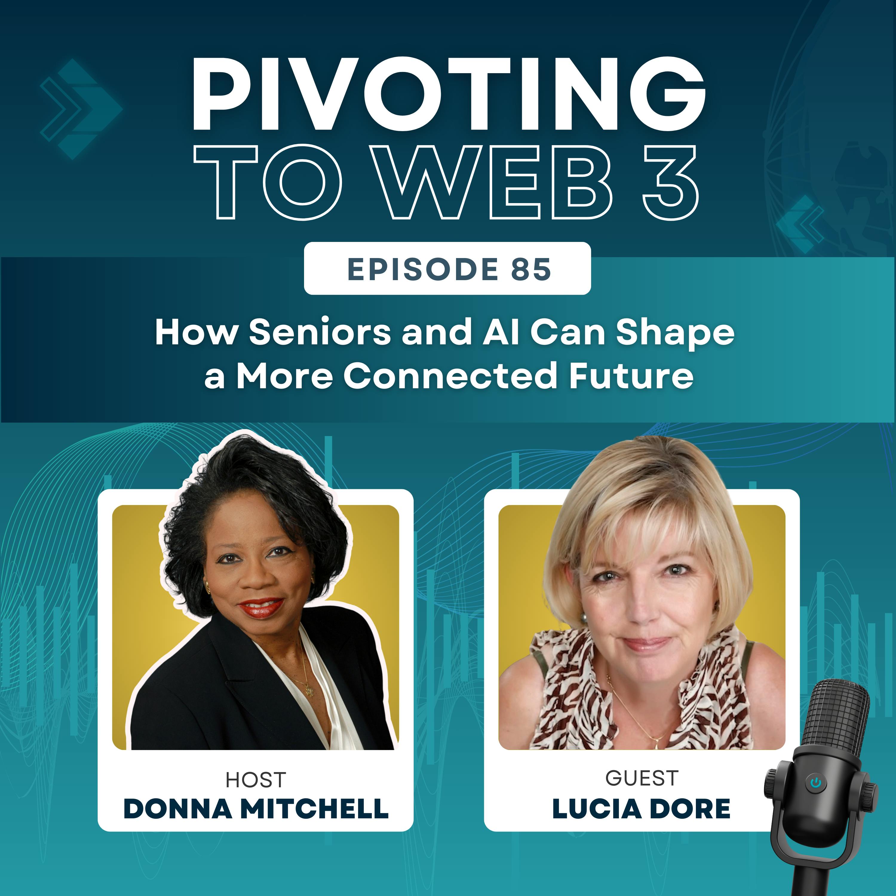 How Seniors and AI Can Shape a More Connected Future with Donna Mitchell & Lucia Dore How Seniors and AI Can Shape a More Connected Future with Donna Mitchell & Lucia Dore