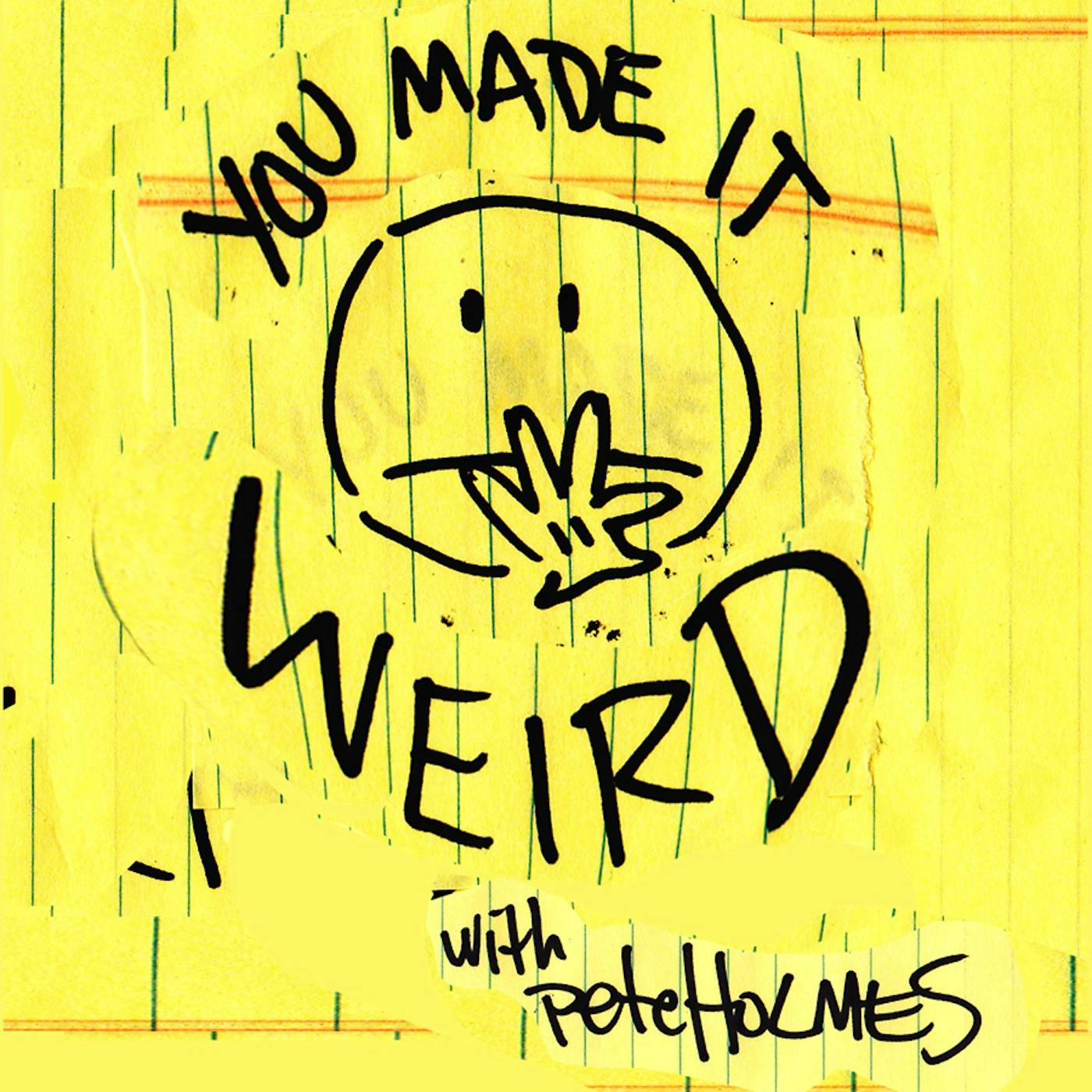 You Made It Weird with Pete Holmes podcast show image