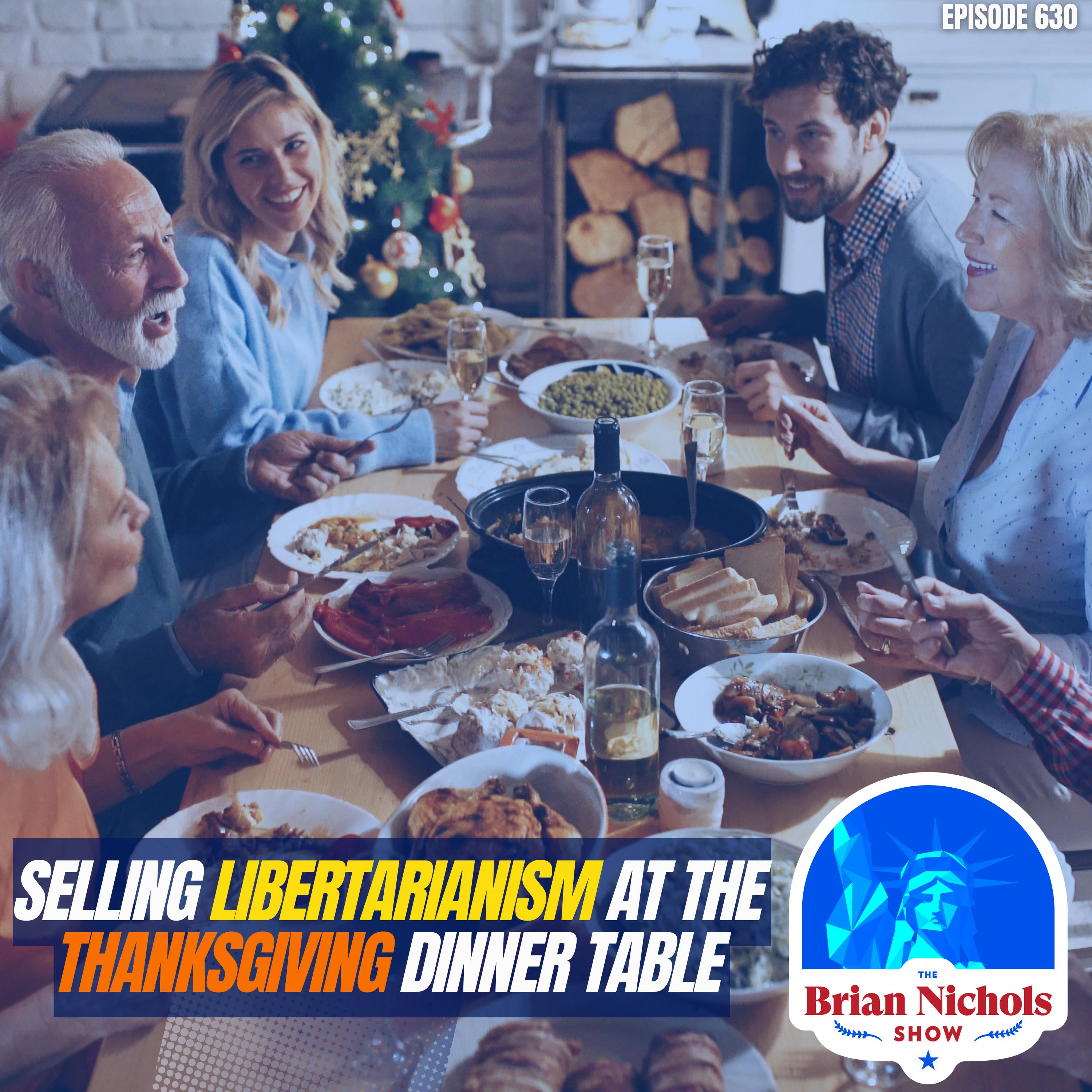 630: Selling Libertarianism at the Thanksgiving Dinner Table