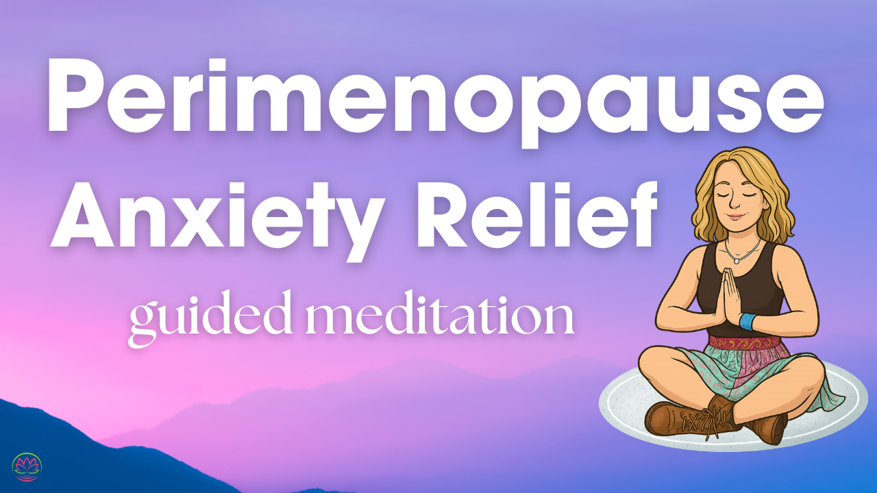 Perimenopause Anxiety Relief 🧘‍♀️ A Soothing Meditation to Calm Your Mind & Body