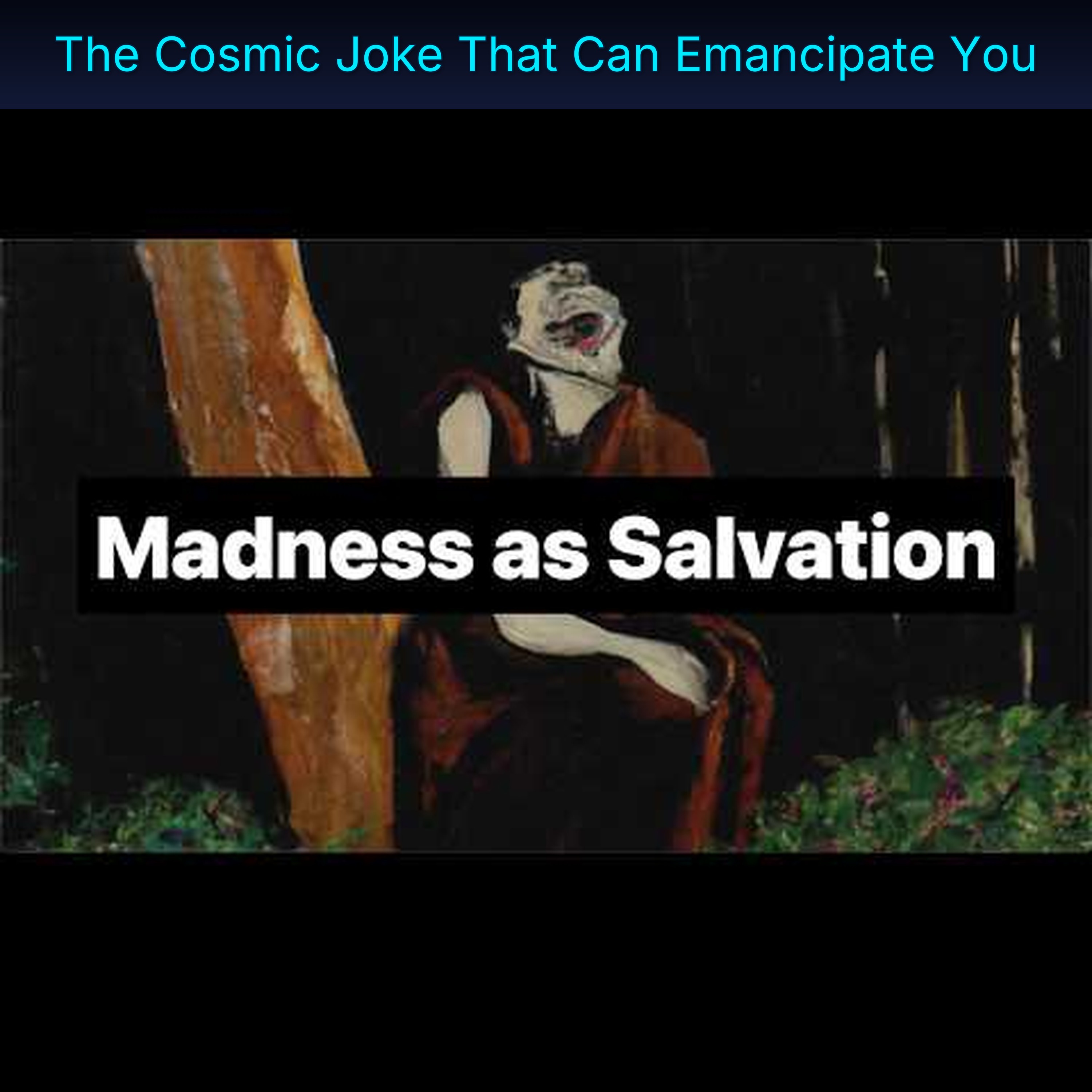 The Cosmic Joke That Can Emancipate You