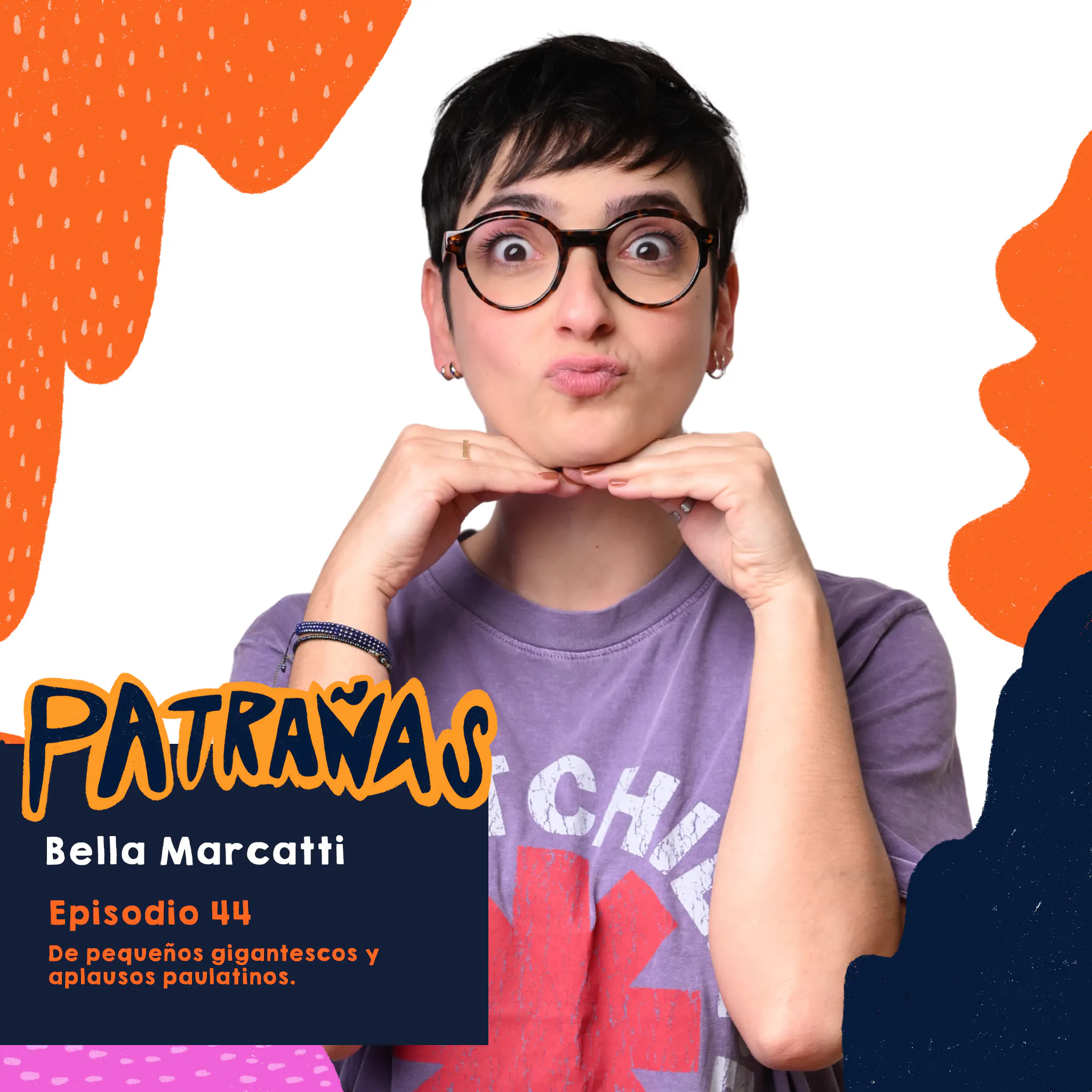 Ep. 44 De pequeños gigantescos y aplausos paulatinos, Feat. Bella Marcatti episode artwork