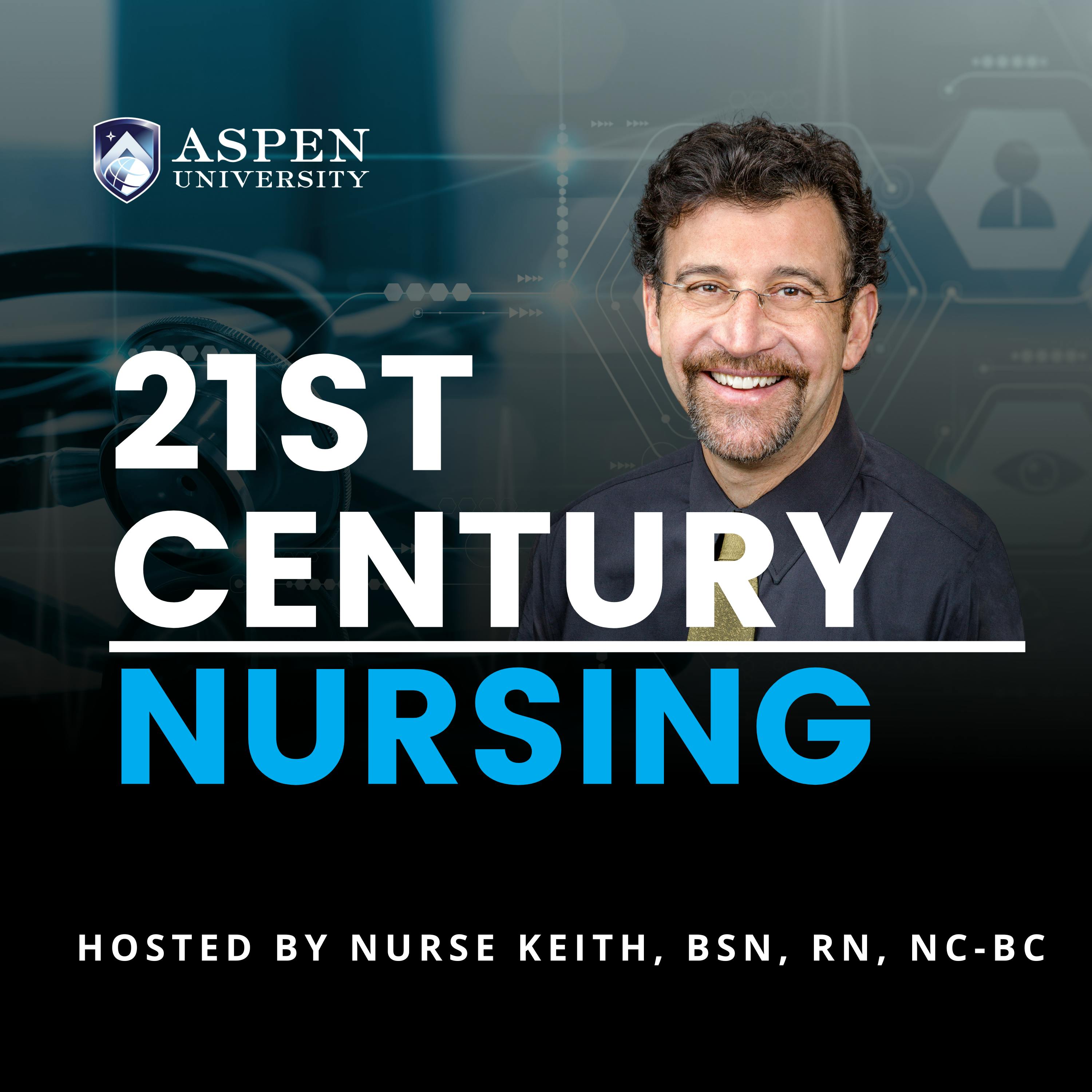 Introducing Nurse Keith’s New “21st Century Nursing” Podcast