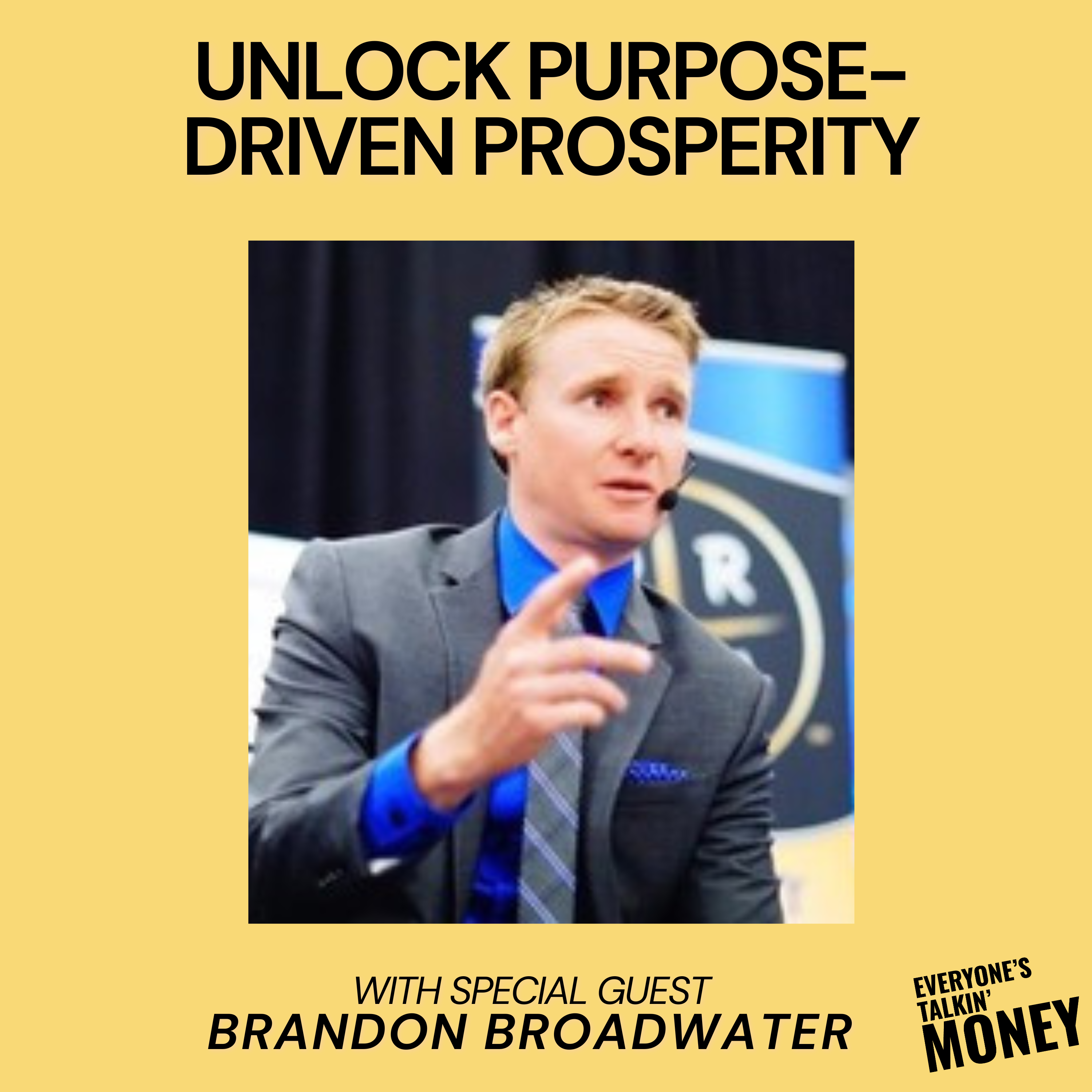 From Survival to Significance: How to Unlock Purpose-Driven Prosperity with Brandon Broadwater