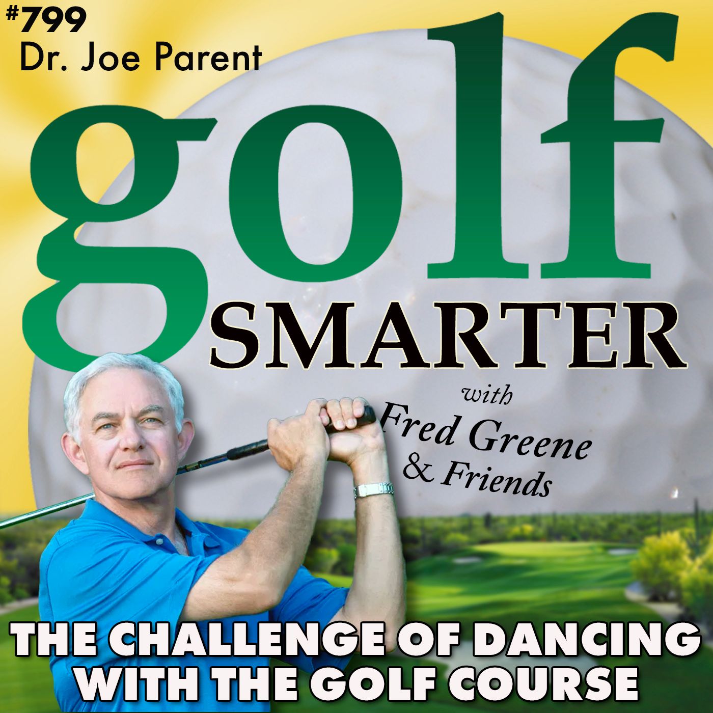The Challenge of Dancing With the Golf Course: It’s New Every Time You Play with Dr. Joe Parent episode artwork
