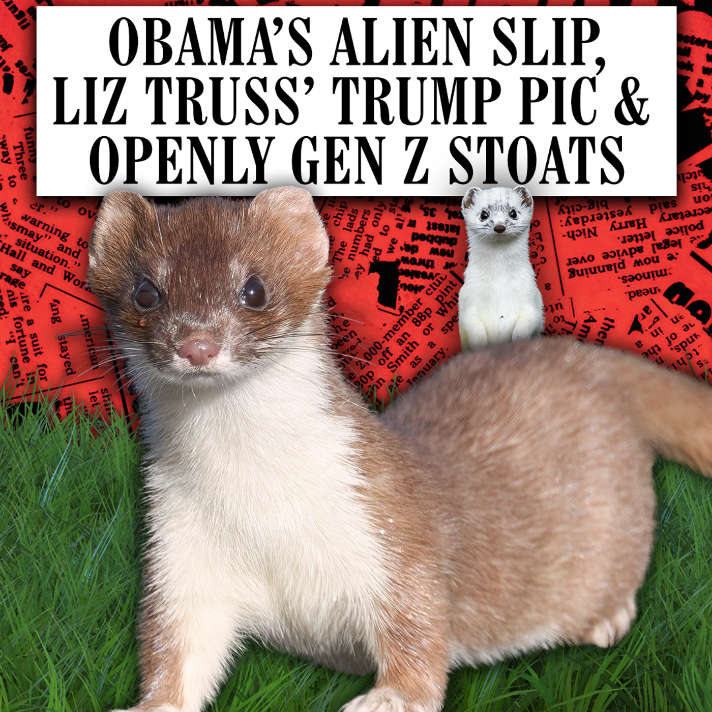Obama’s Alien Slip, Liz Truss Trump Pic & Openly Gen Z Stoats
