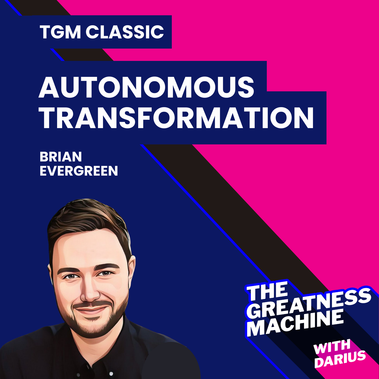 TGM Classic | Brian Evergreen | Autonomous Transformation: Creating a More Human Future in the Era of AI