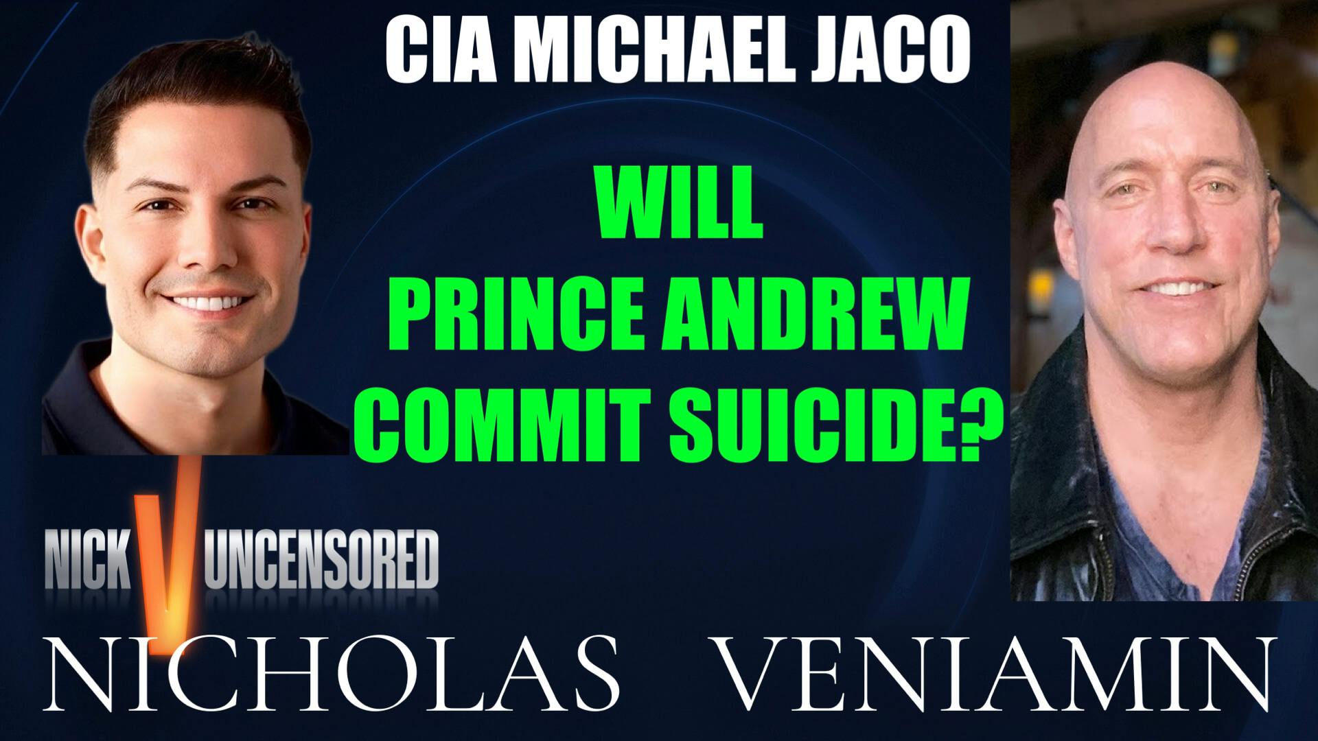 CIA Michael Jaco Discusses Will Prince Andrews Commit Suicide? with Nicholas Veniamin CIA Michael Jaco Discusses Will Prince Andrews Commit Suicide? with Nicholas Veniamin