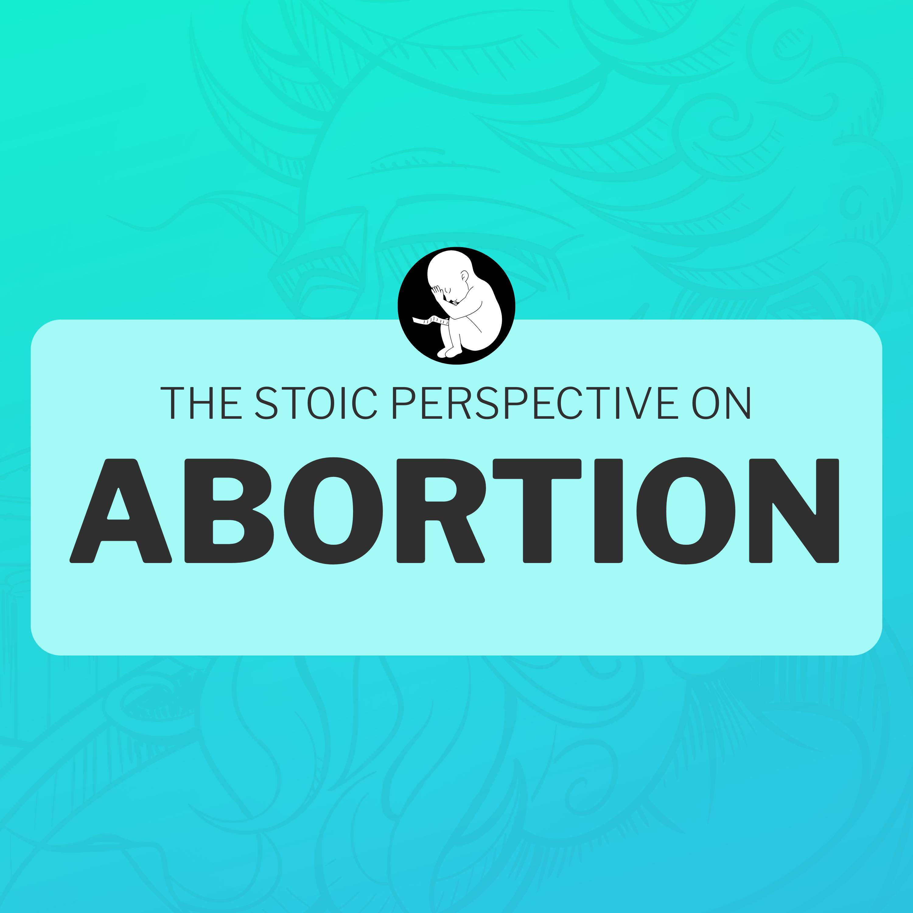 The Stoic Perspective on Abortion