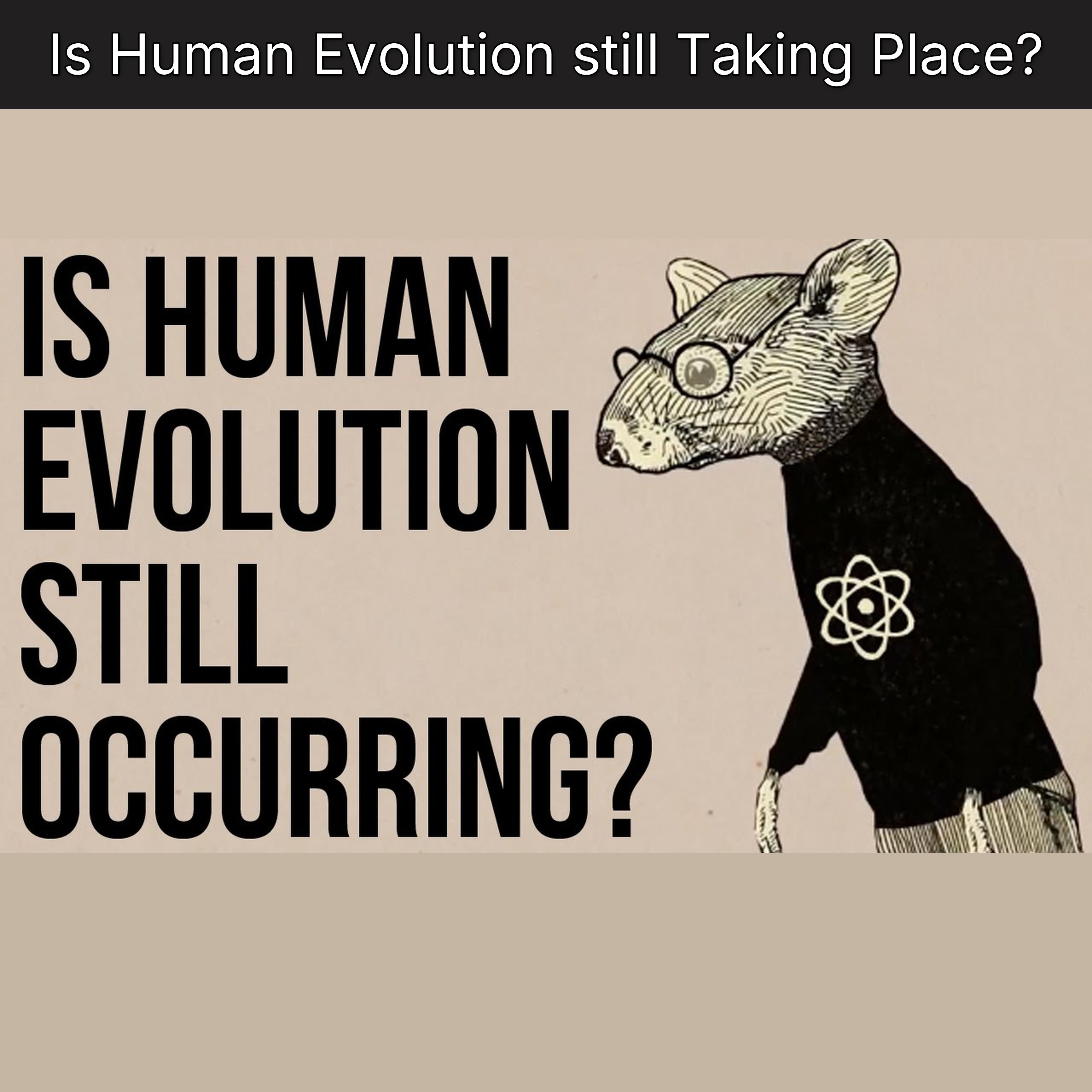 Is Human Evolution still Taking Place?