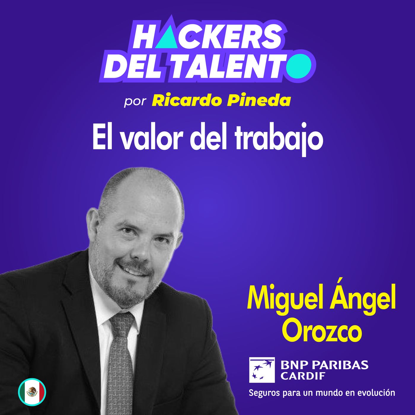 296. El valor del trabajo - Miguel Ángel Orozco (BNP Paribas Cardif) episode artwork