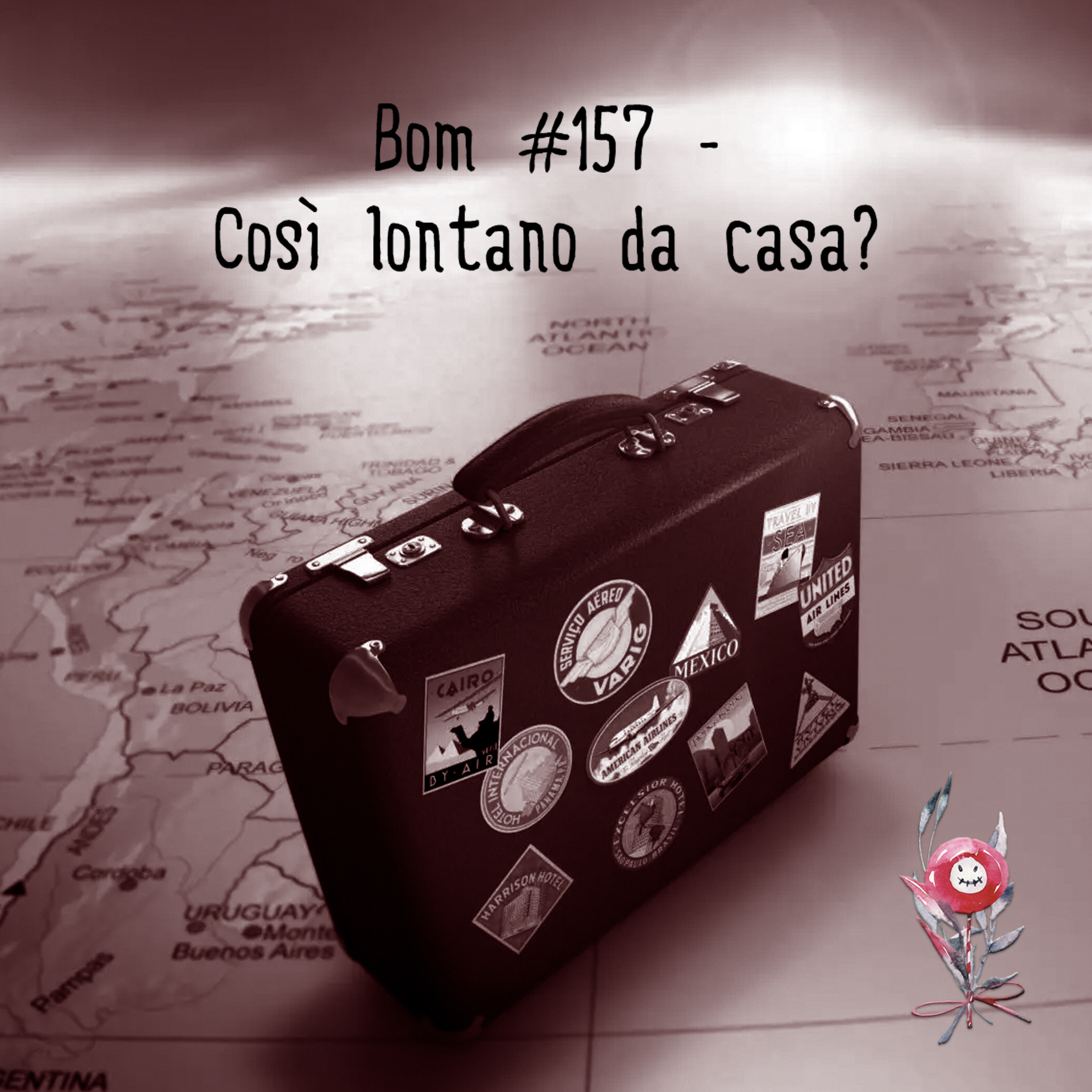 #157 - Così lontano da casa?