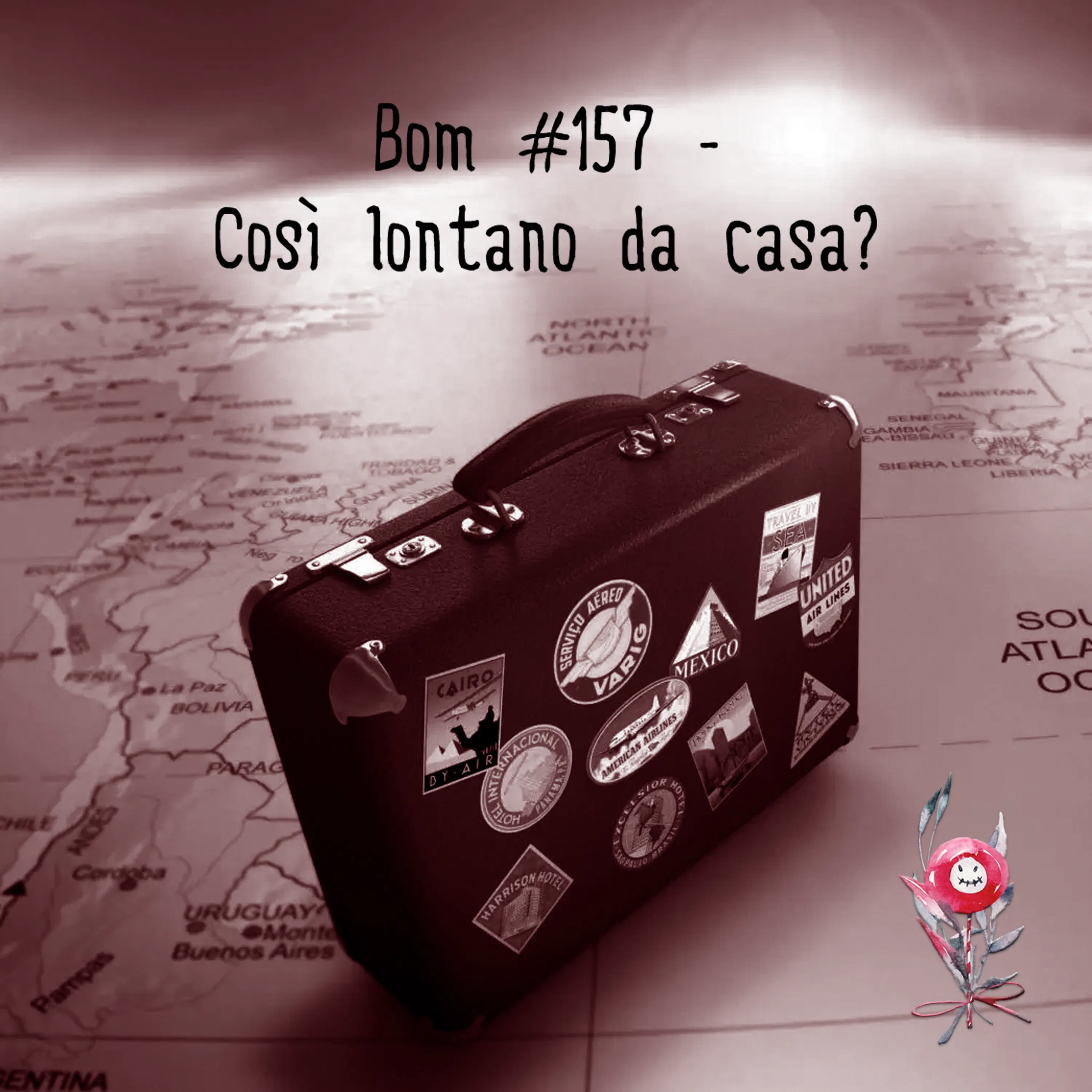 #157 - Così lontano da casa? #157 - Così lontano da casa?