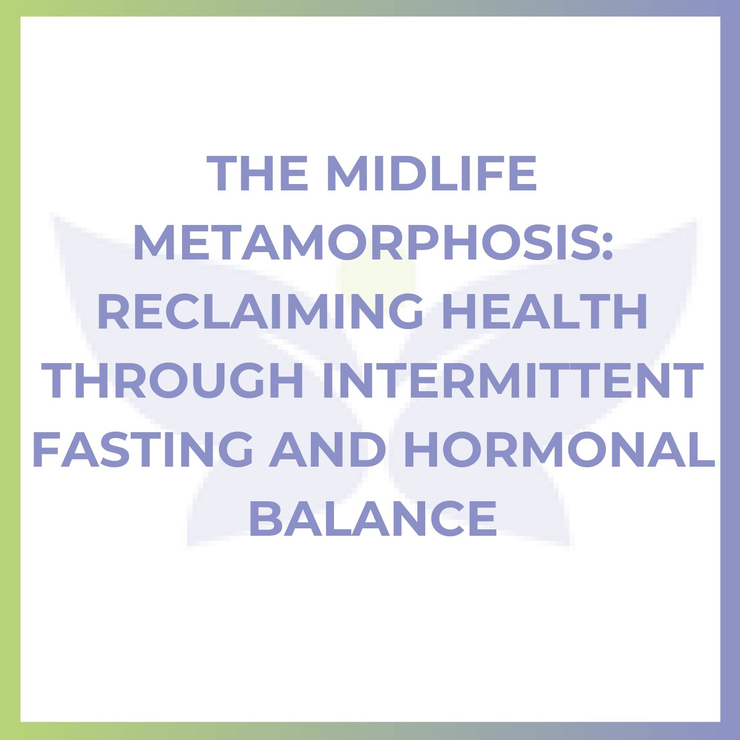 The Midlife Metamorphosis: Reclaiming Health Through Intermittent Fasting and Hormonal Balance with Dr. Tabatha Barber