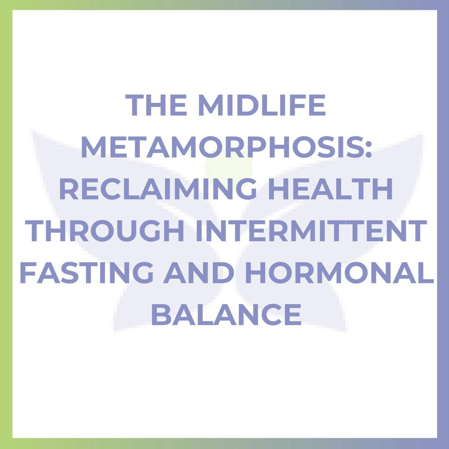 The Midlife Metamorphosis: Reclaiming Health Through Intermittent Fasting and Hormonal Balance with Dr. Tabatha Barber