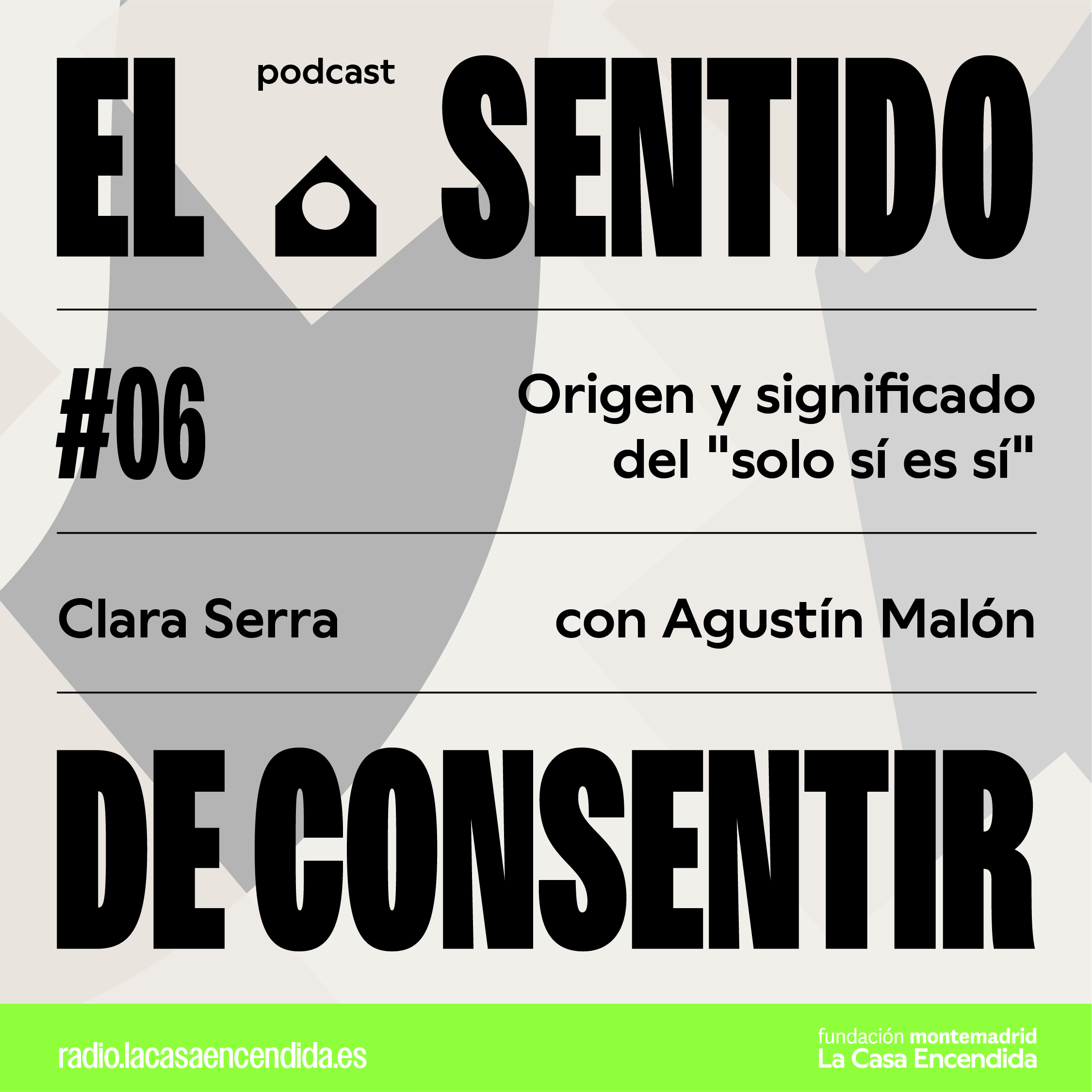 #6 - Origen y significado del "solo sí es sí", Con Agustín Malón