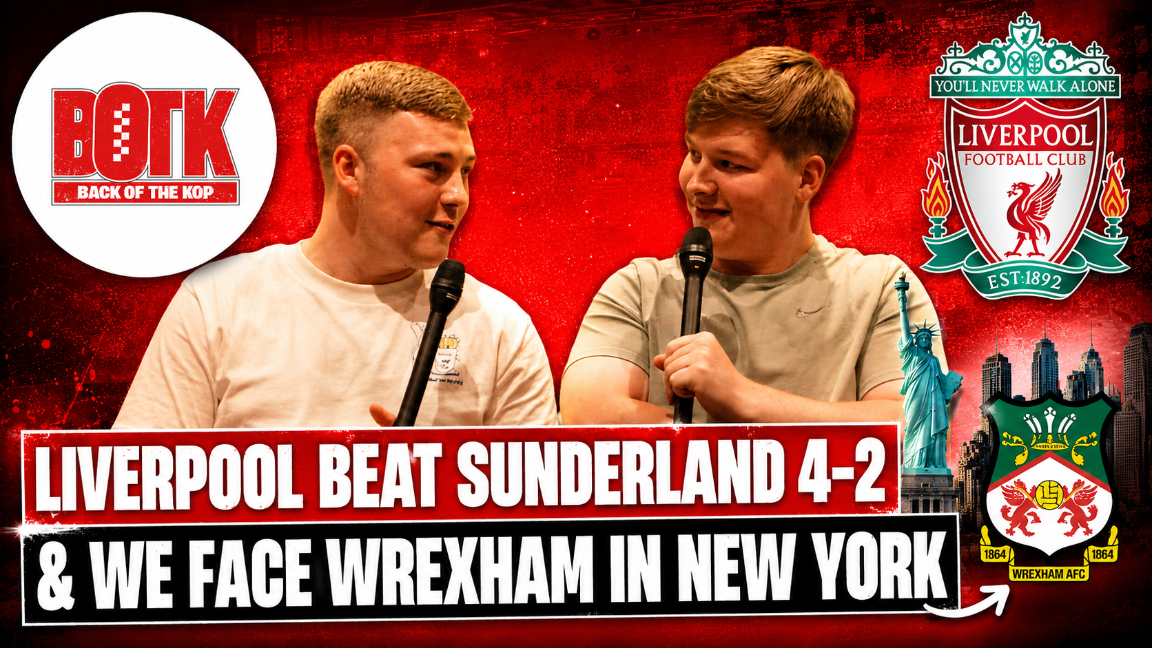 Back of The Kop: (Episode 50) - Liverpool beat Sunderland 4-2 & we face Wrexham in New York