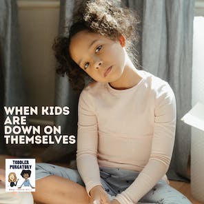 When Kids Are Down On Themselves