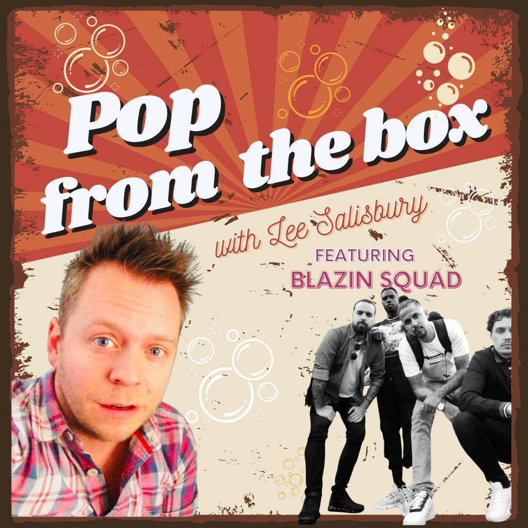 BLAZIN SQUAD (Pop From The Box)
