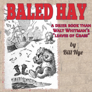 Baled Hay - A Drier Book than Walt Whitmans Leaves o Grass by Bill Nye ~ Full Audiobook