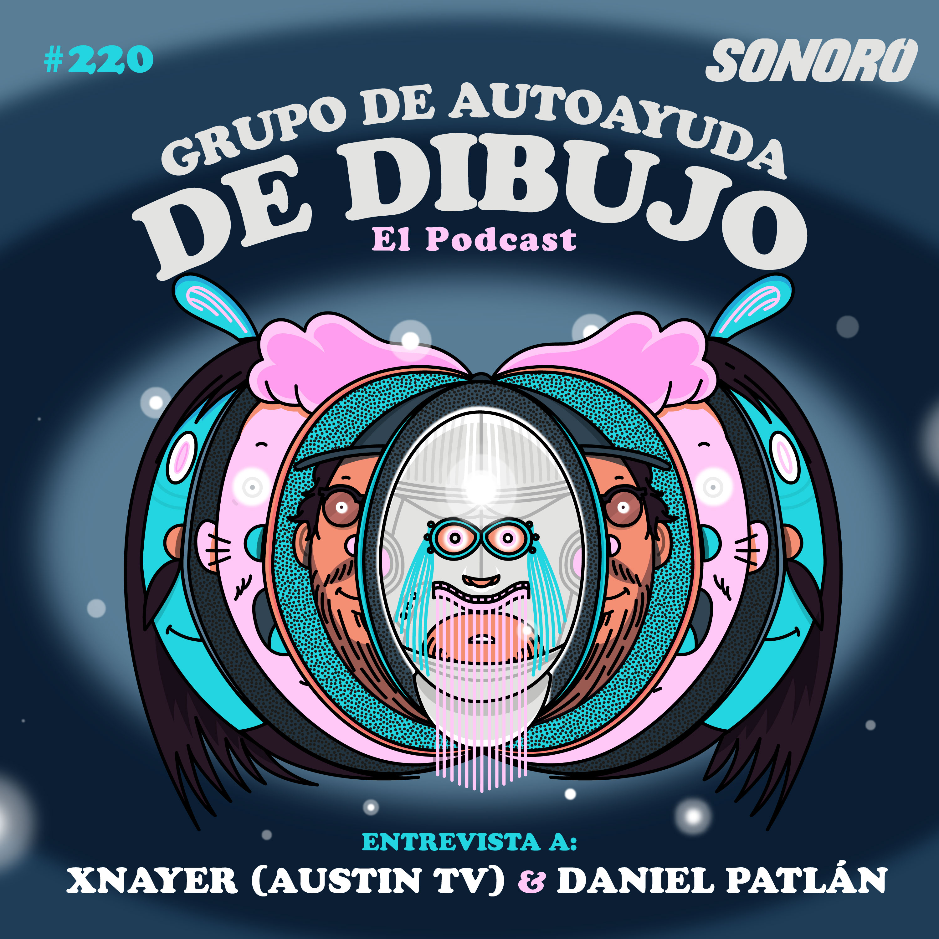 Ep. 220 - Entrevista Xnayer (Austin TV) y Daniel Patlán pt.1