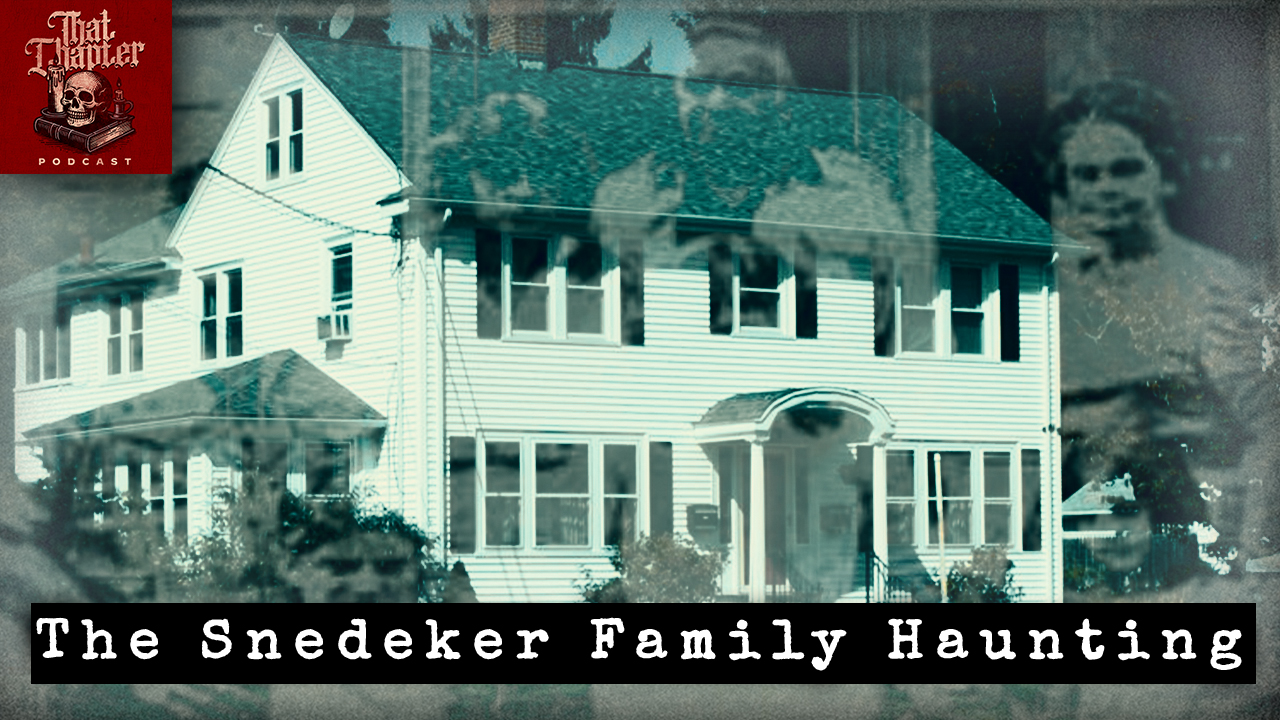 Ep.165 - The Snedeker Family Haunting