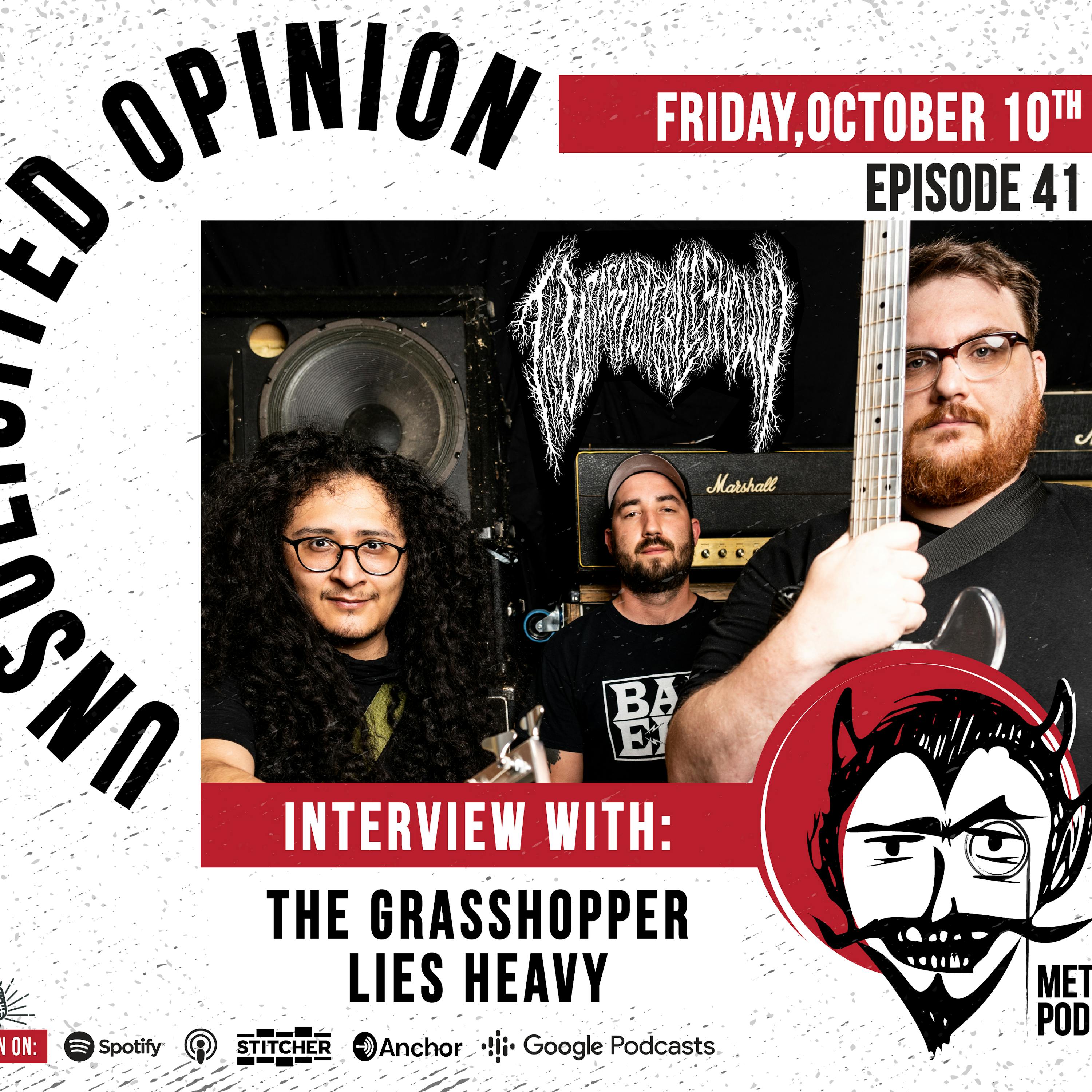 Unsolicited Opinion Metal Podcast #41 - Interview with The Grasshopper Lies Heavy