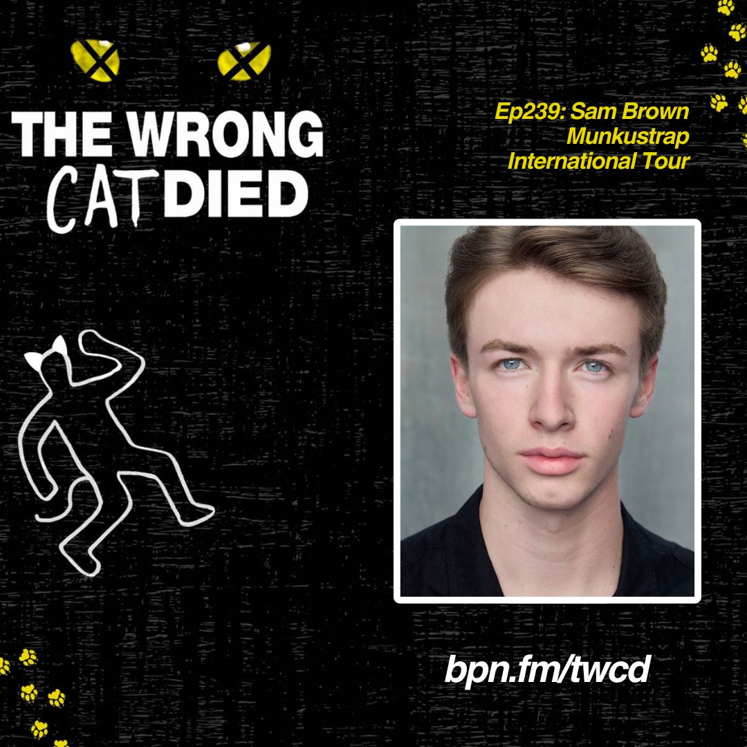 Ep239 - Sam Brown, Munkustrap on the International Tour