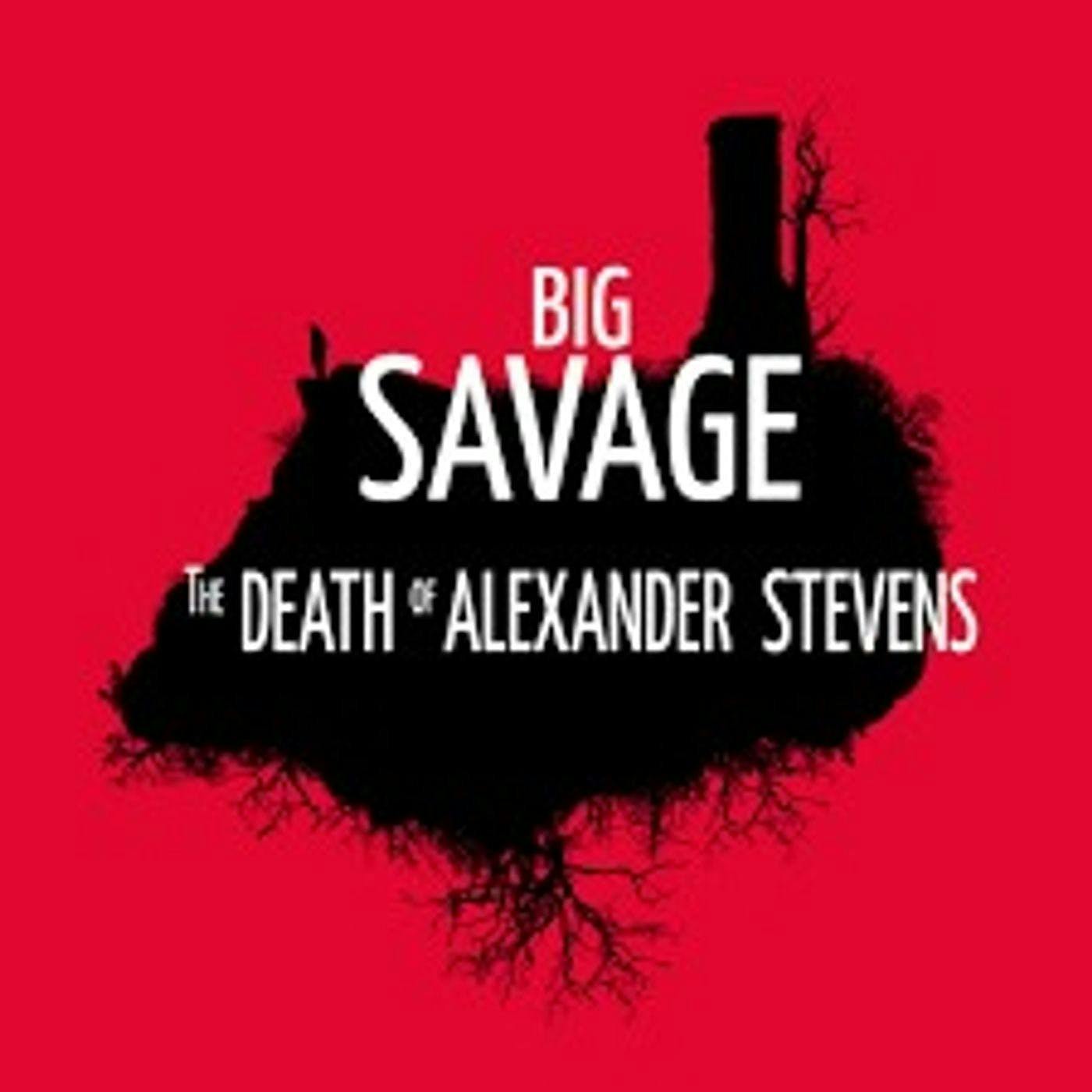 Personal Revelations | Big Savage: The Death of Alexander Stevens