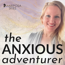Anxious Adventurer with Katy Schlegel | A podcast about connection and exploration on the journey of life