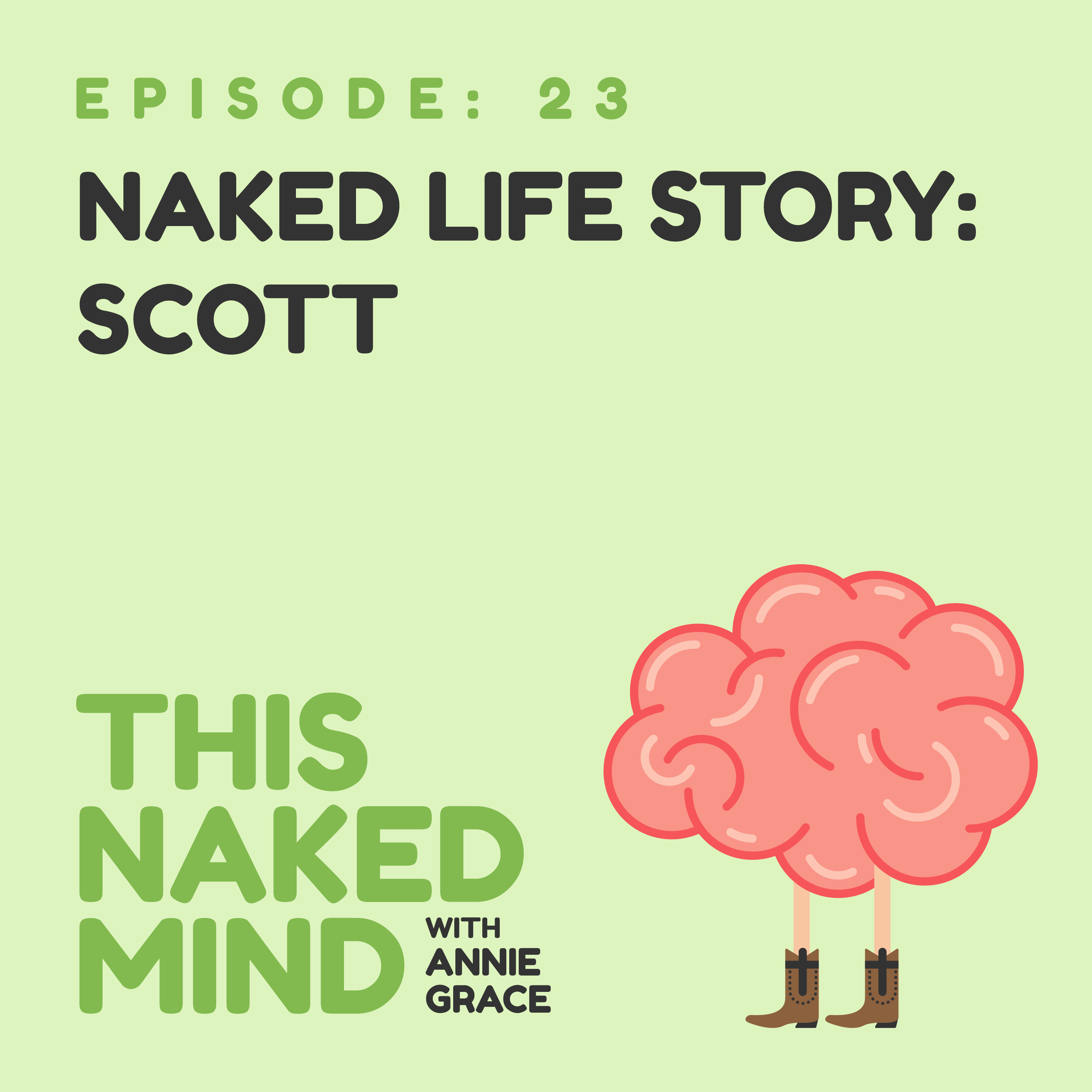 EP 23: Naked Life Story: Scott