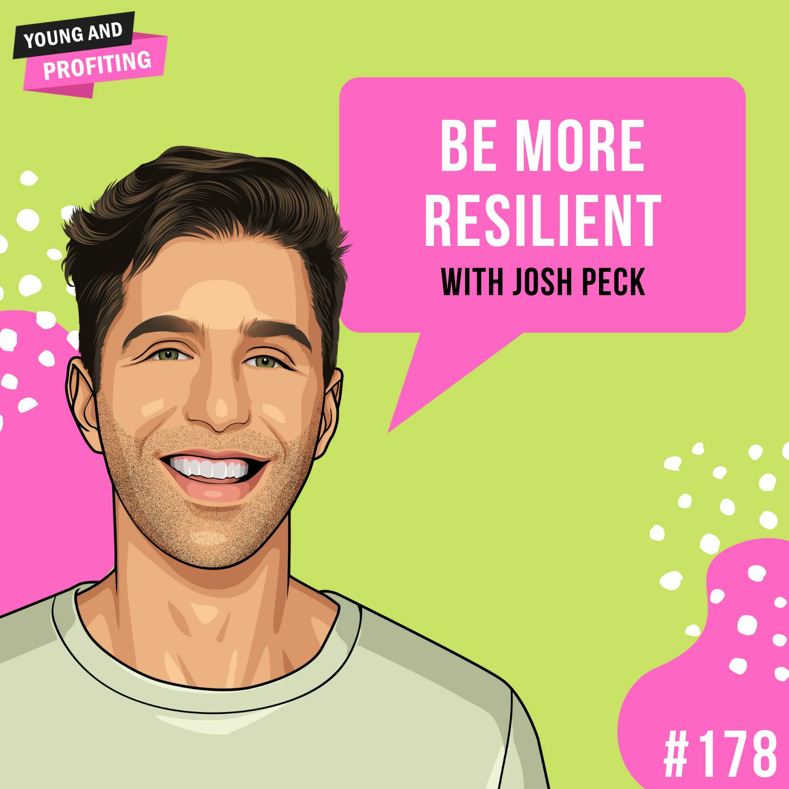 #178: Be More Resilient With Josh Peck