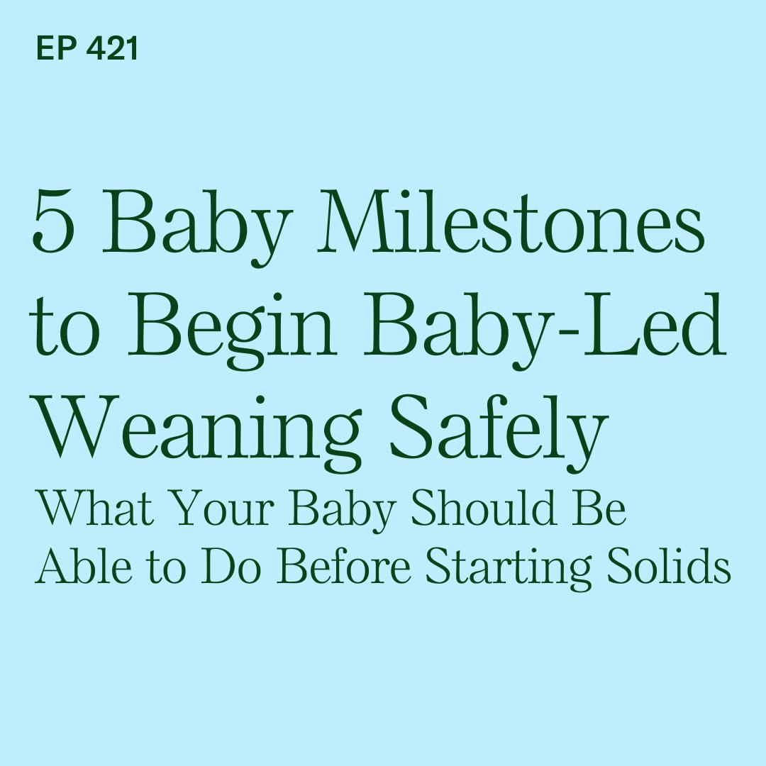 5 Baby Milestones to Begin Baby-Led Weaning Safely | What Your Baby Should Be Able to Do Before Starting Solids