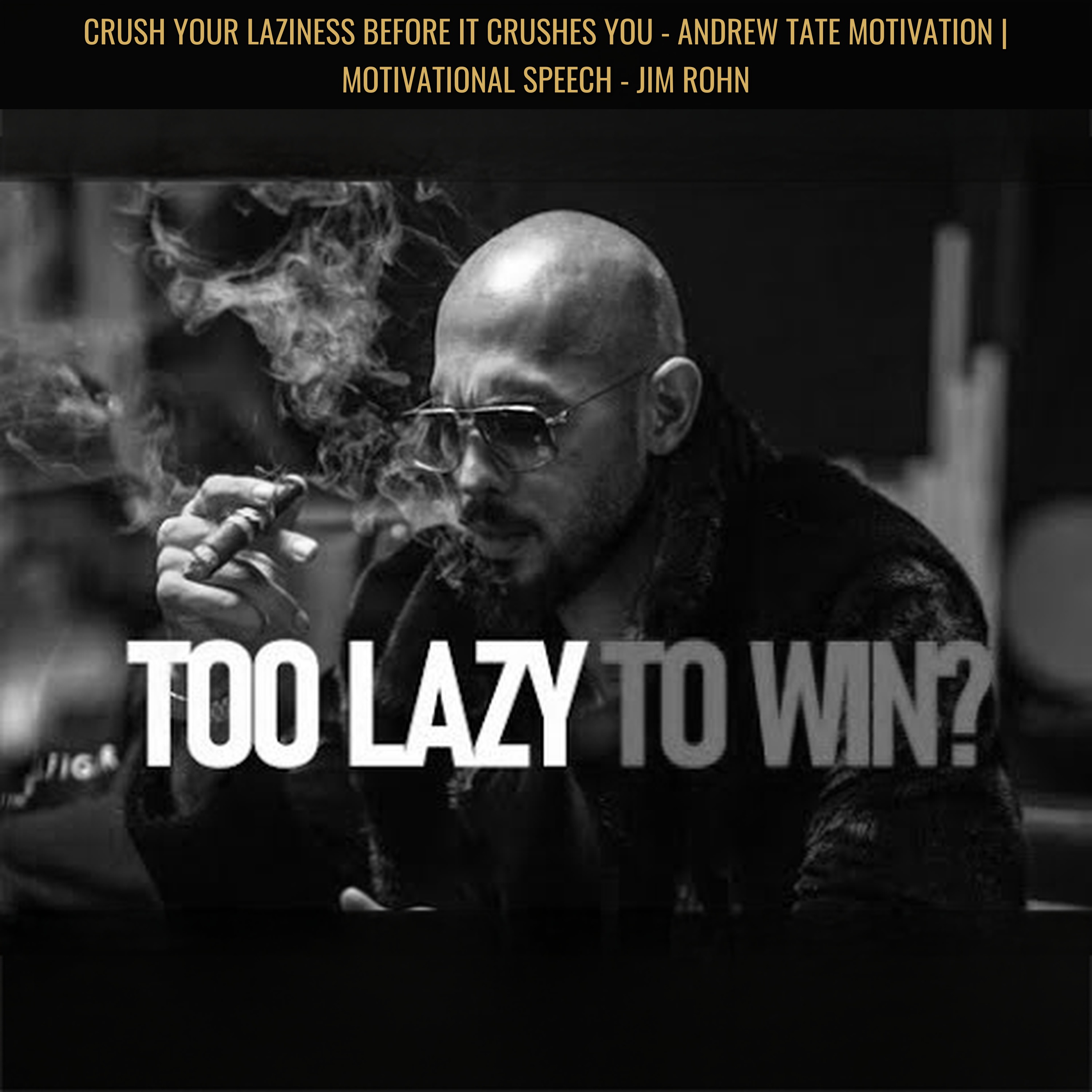 CRUSH YOUR LAZINESS Before it Crushes You - Andrew Tate Motivation | Motivational Speech - Jim Rohn