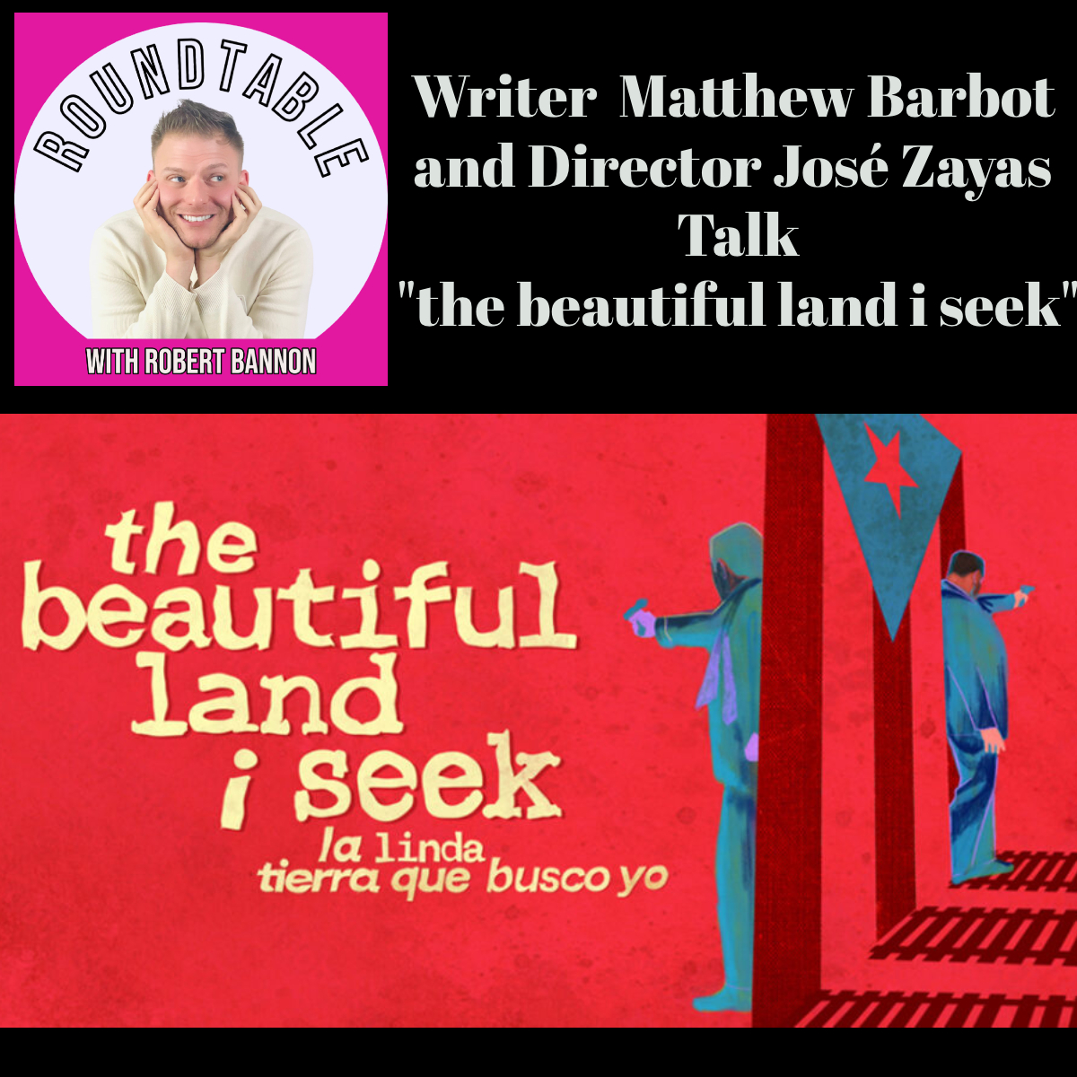 "the beautiful land I seek" Writer Matthew Barbot & Director Josè Zayas Are Here!