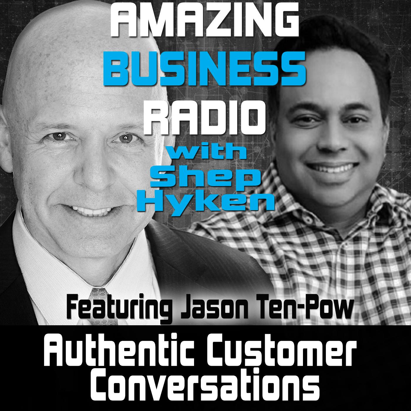 Authentic Customer Conversations Featruing Jason Ten-Pow