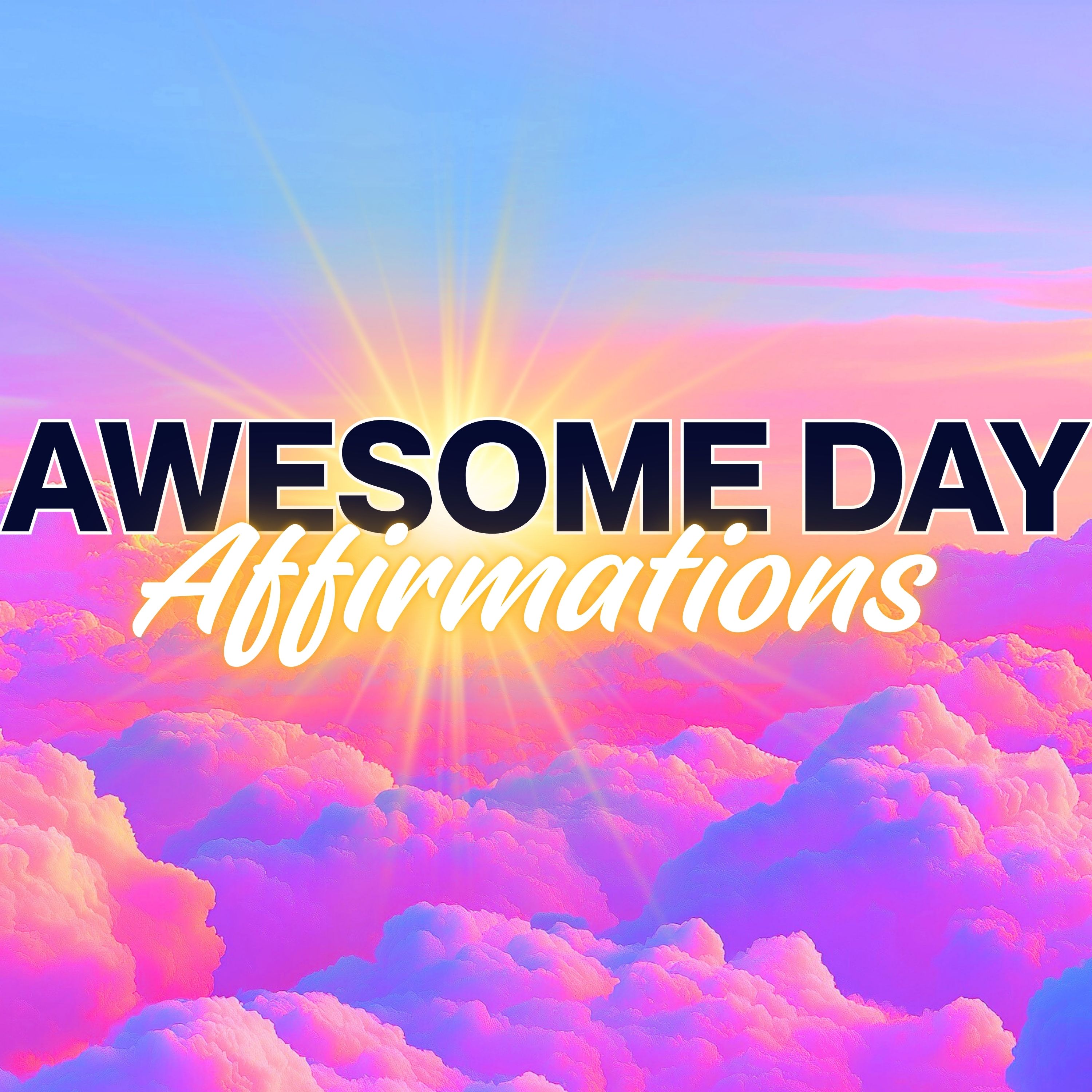Morning Affirmations for an Awesome Day!