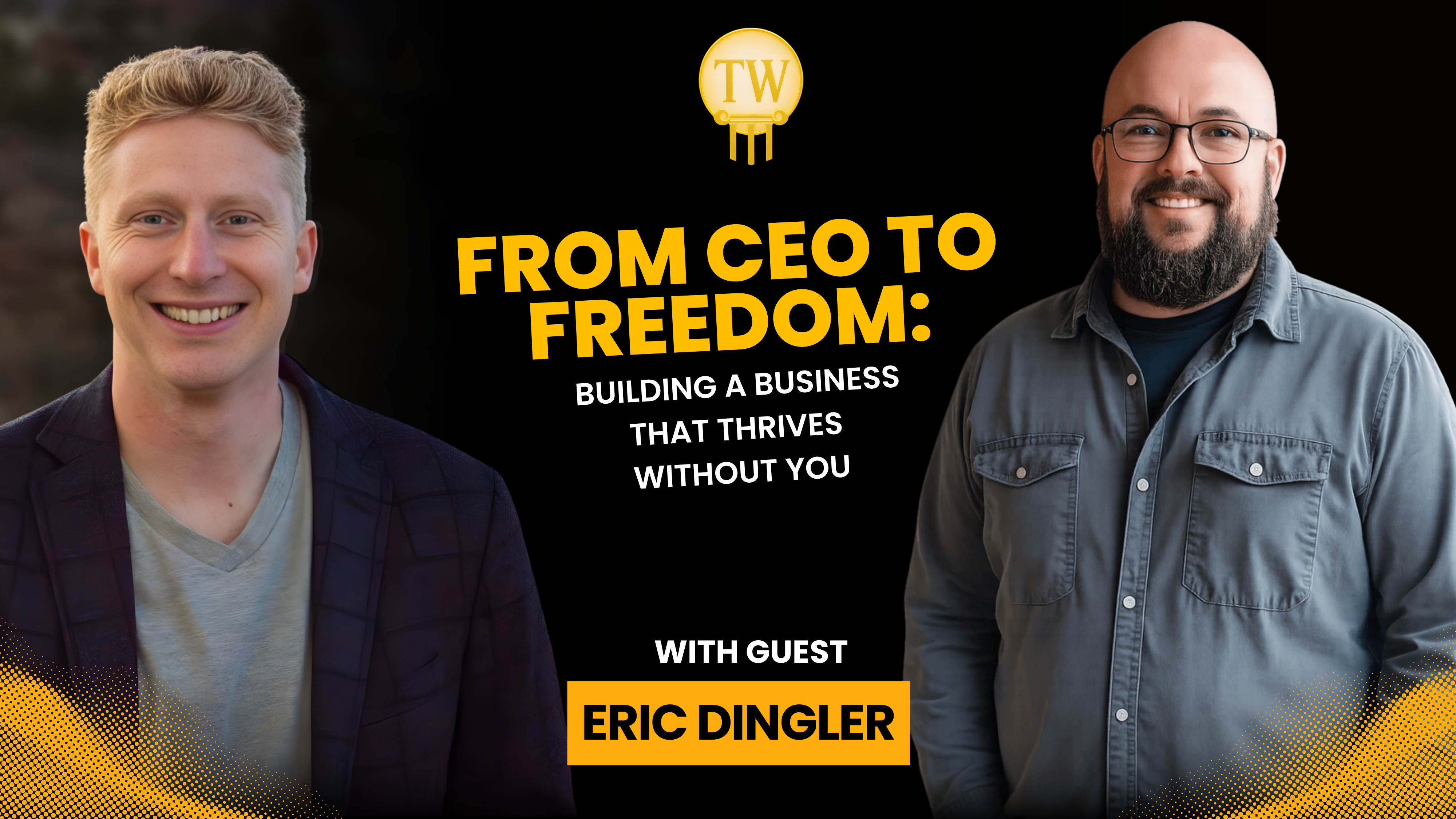 From CEO to Freedom: Building a Business That Thrives Without You with Eric Dingler episode artwork