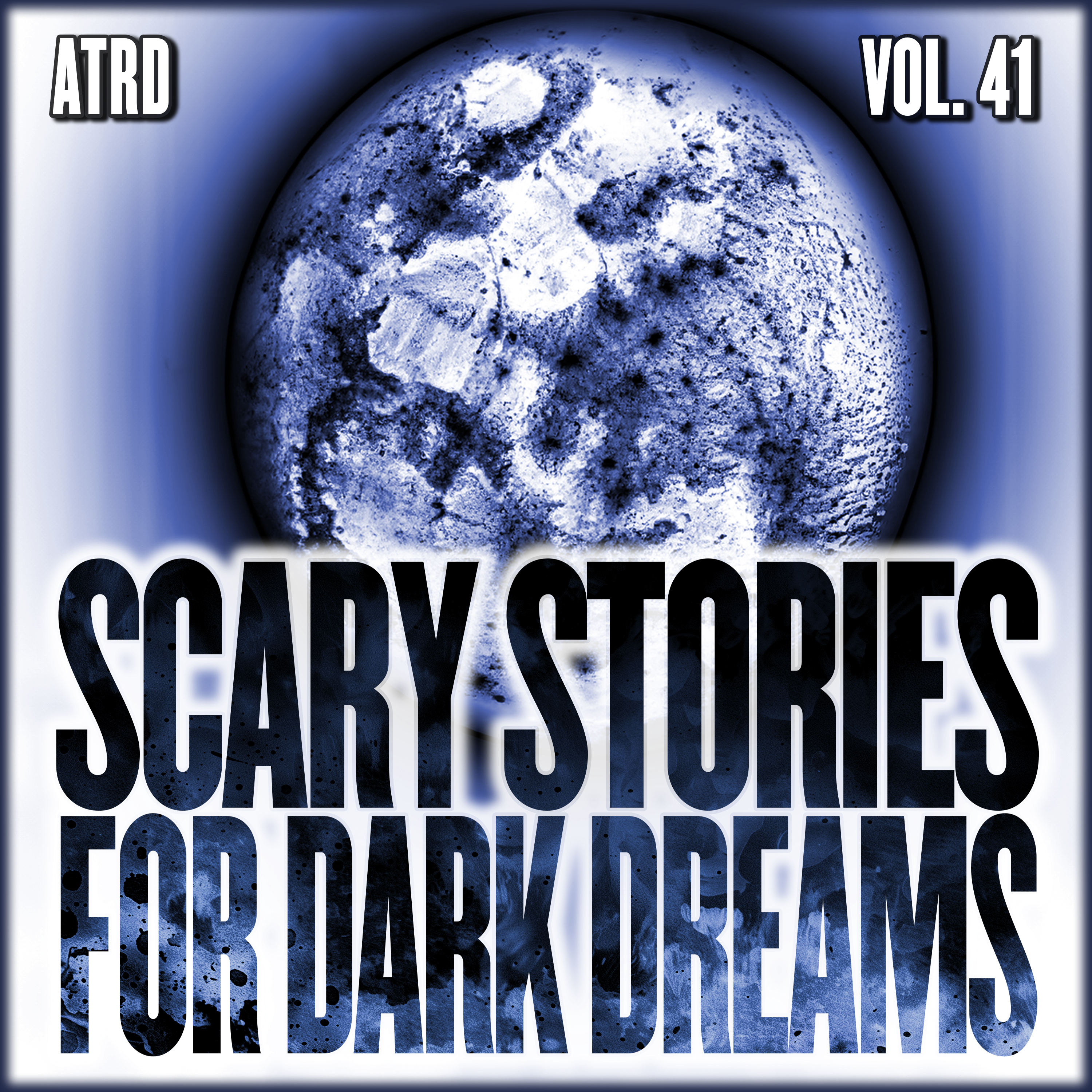Scary Stories For Dark Dreams - Vol 41 | ATRD Podcast