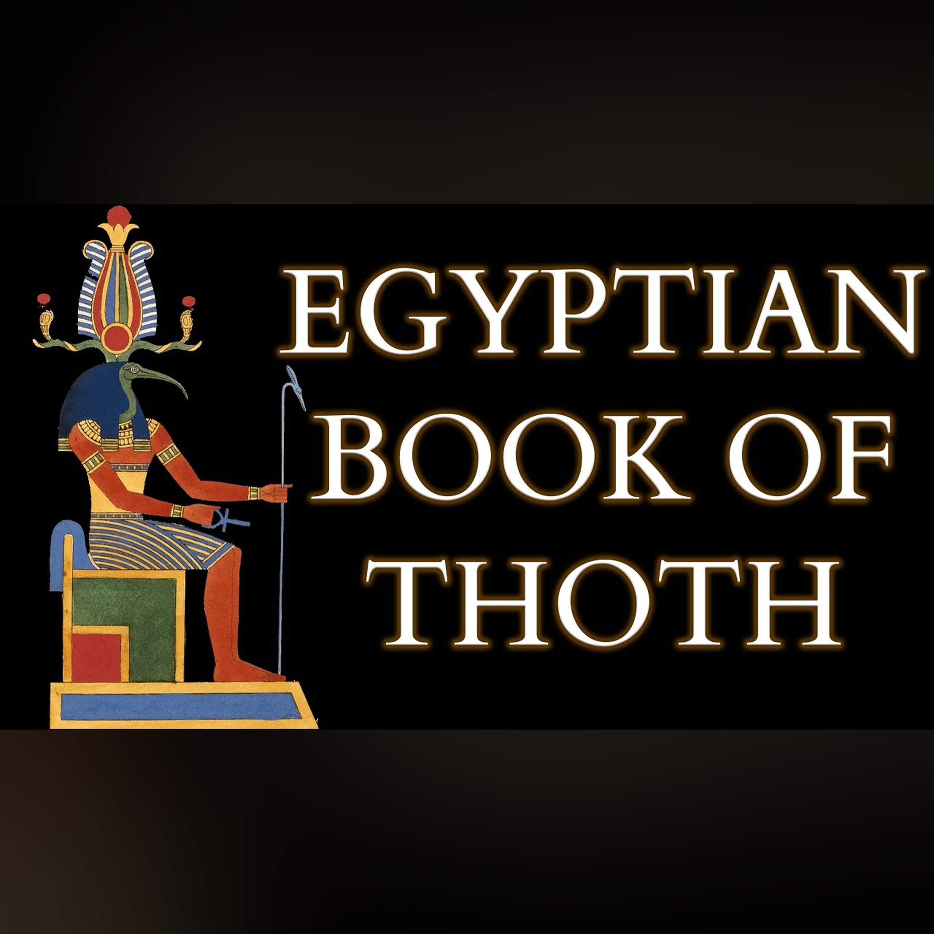  - The Egyptian Book of Thoth - Real Ancient Egyptian Initiation Ritual - Hermetic Philosophy