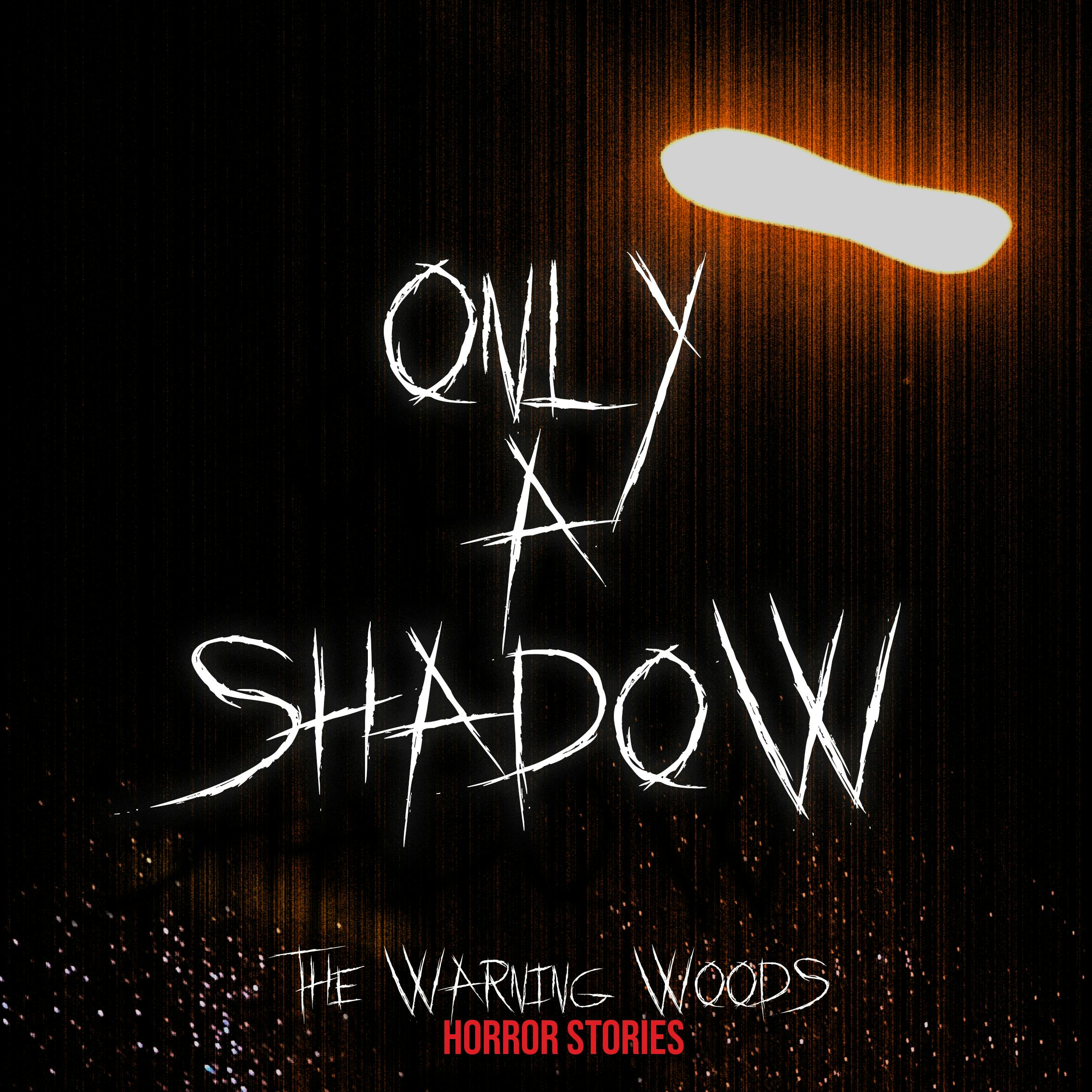 Only a Shadow Only a Shadow