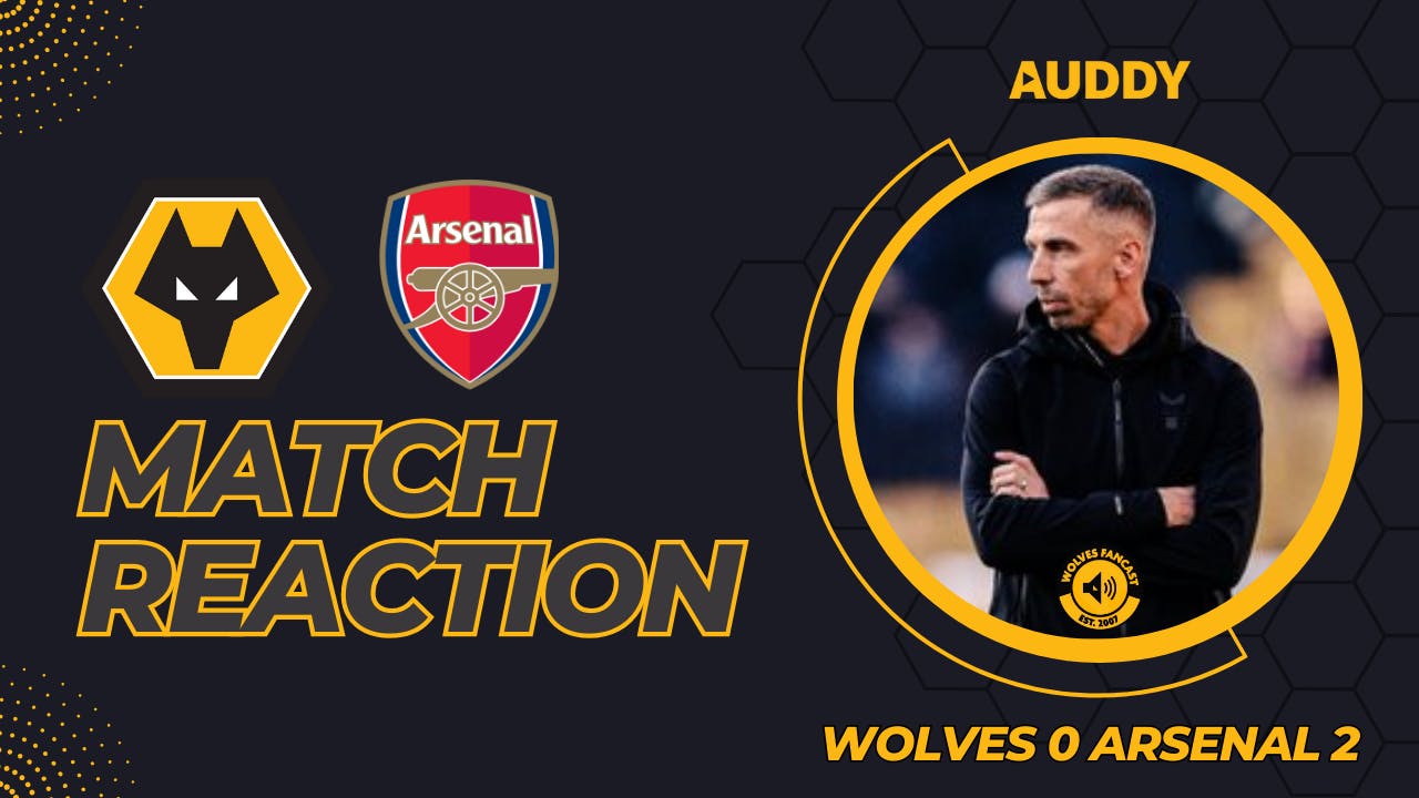 Wolves 0 Arsenal 2 Match Reaction.