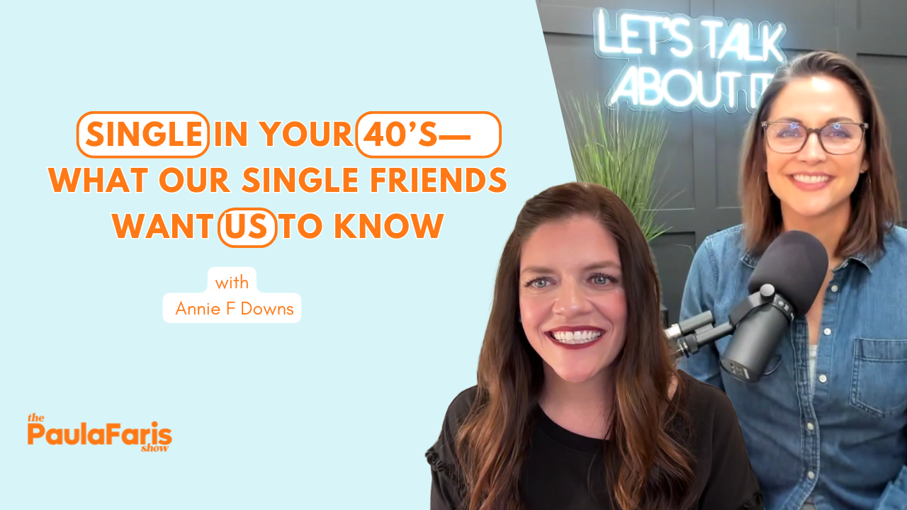Single in your 40’s -What Our Single Friends Want Us To Know With Annie F. Downs